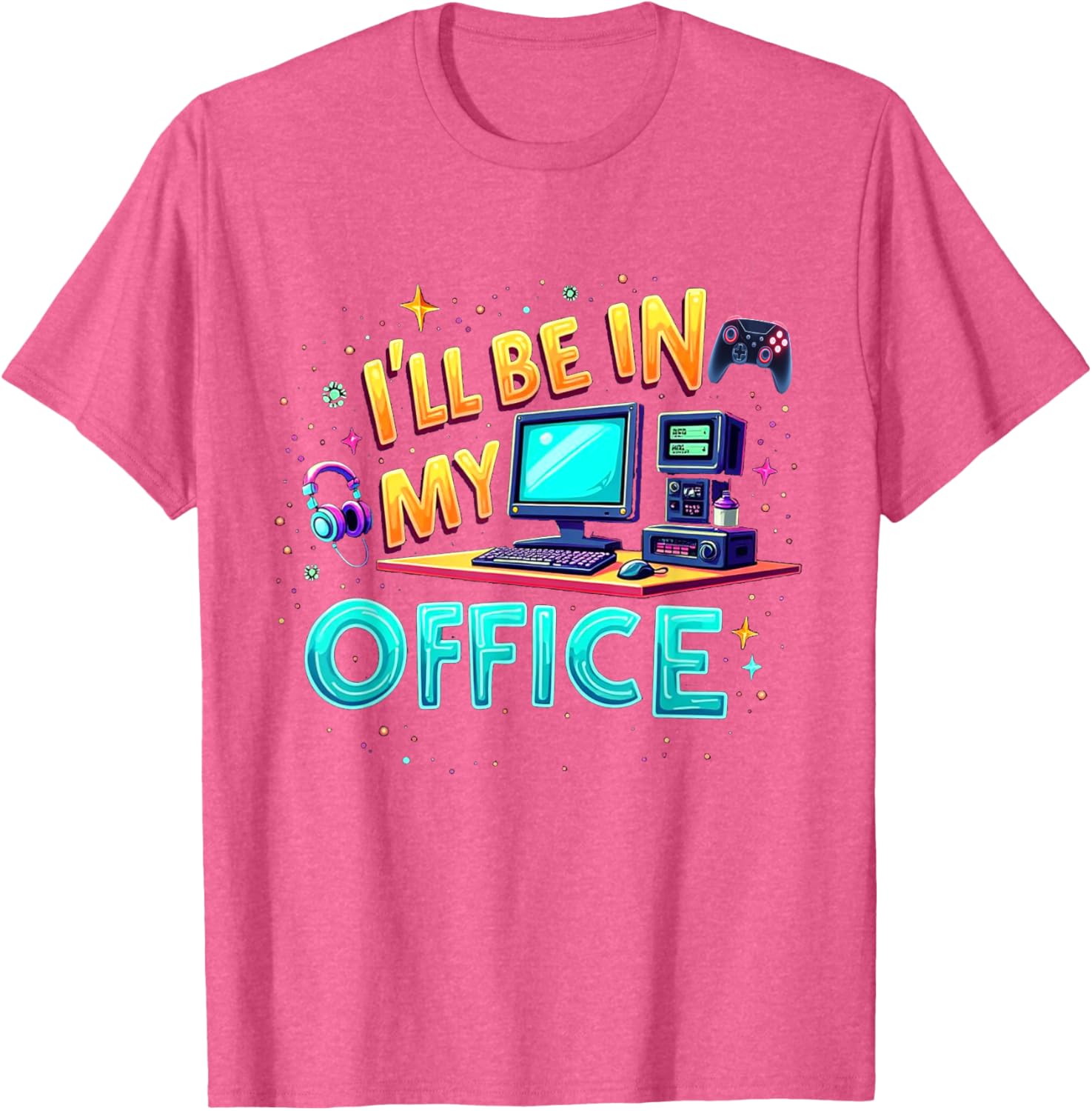 Funny PC Gaming Nerd T-Shirt I'll Be in My Office for Gamers and Techies - 25