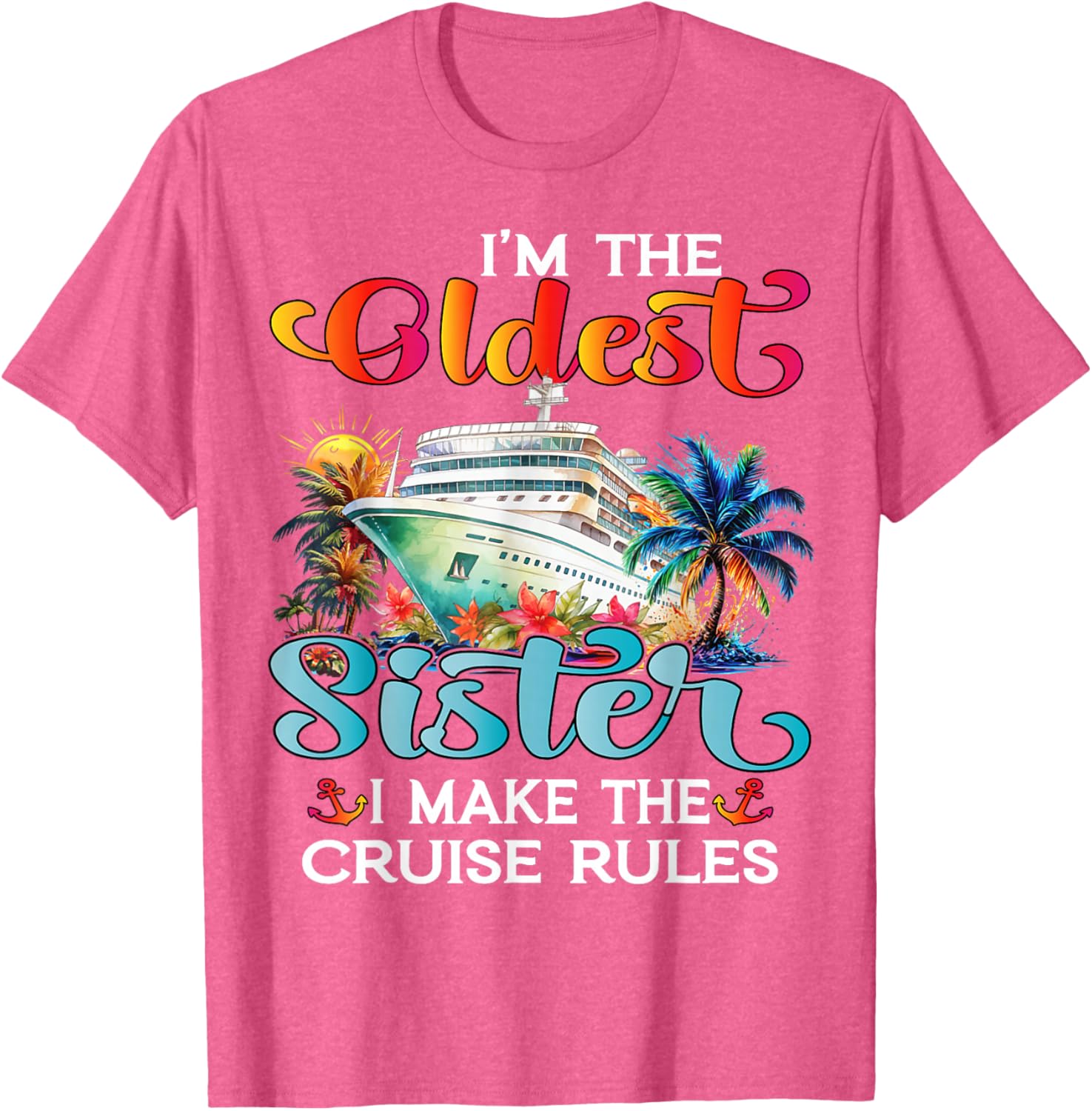 I Make The Rules Oldest Sister Cruise 2025 T-Shirt for Fun Family Trips - 3