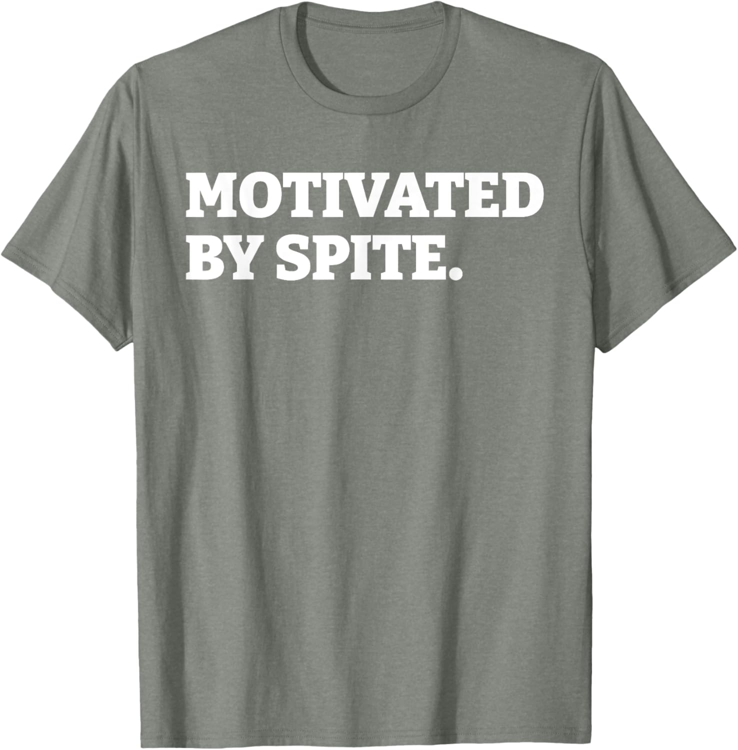 Funny Motivated By Spite T-Shirt for Sarcastic Antisocial Humor Lovers - 20