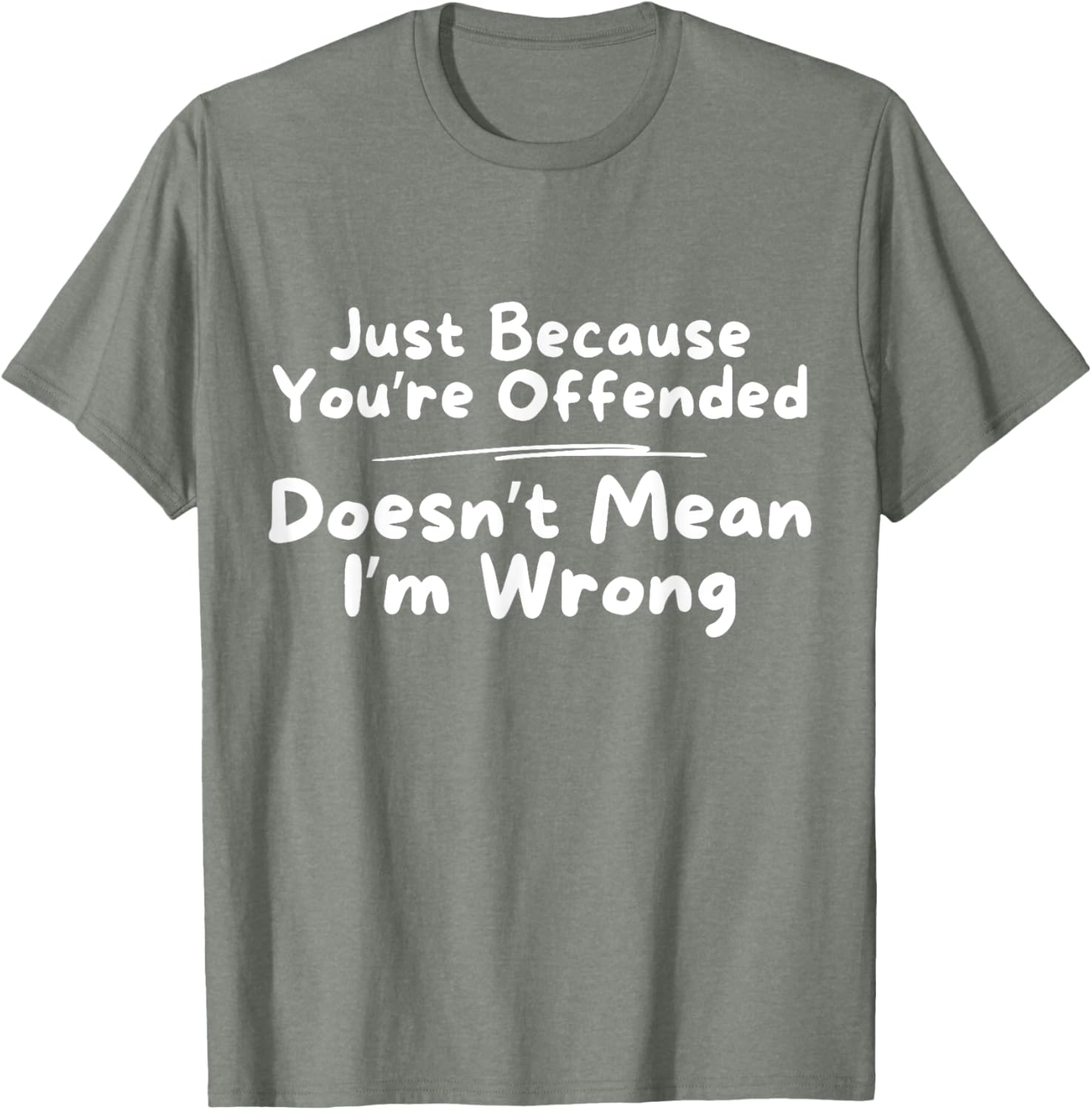 Funny Just Because You're Offended Doesn't Mean I'm Wrong T-Shirt - 3