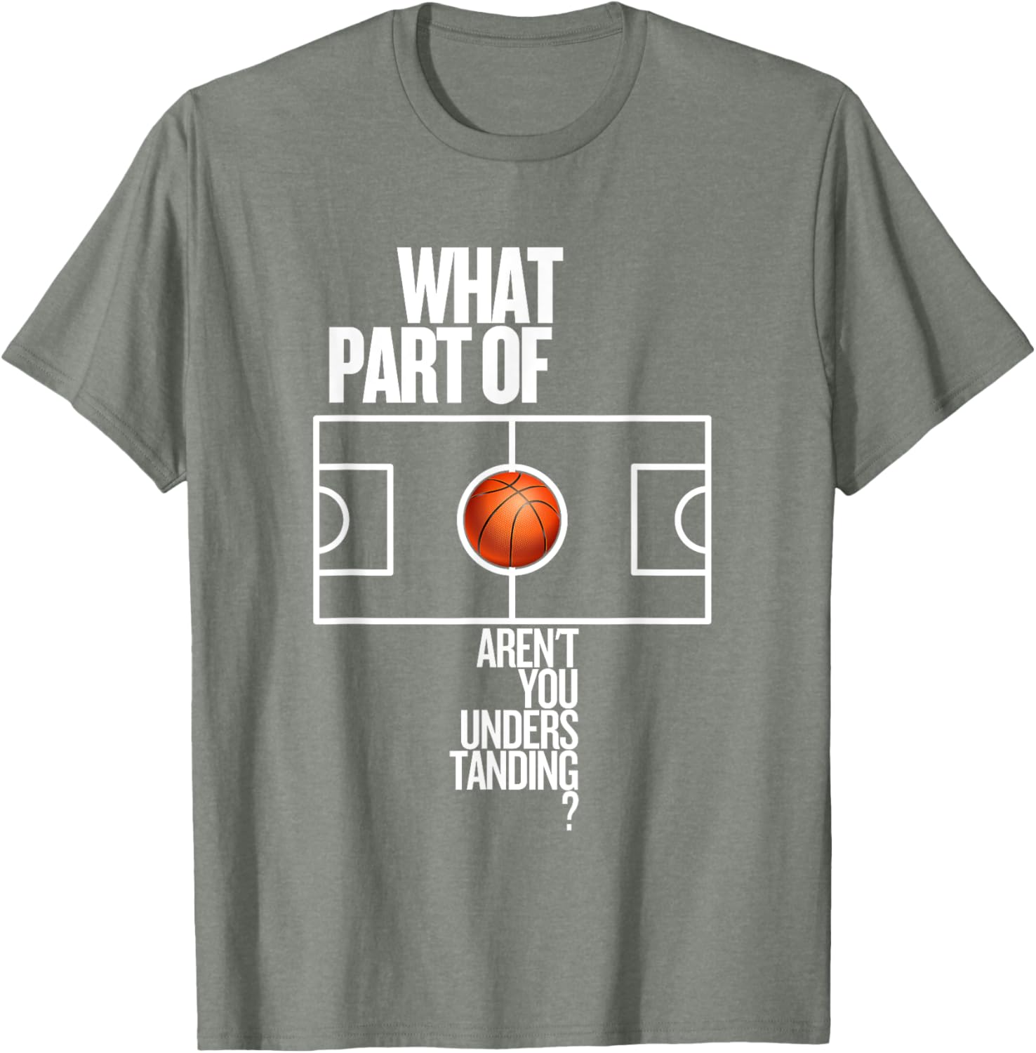 Funny Basketball T-Shirt What Part Of Don't Aren't You Understanding - 3