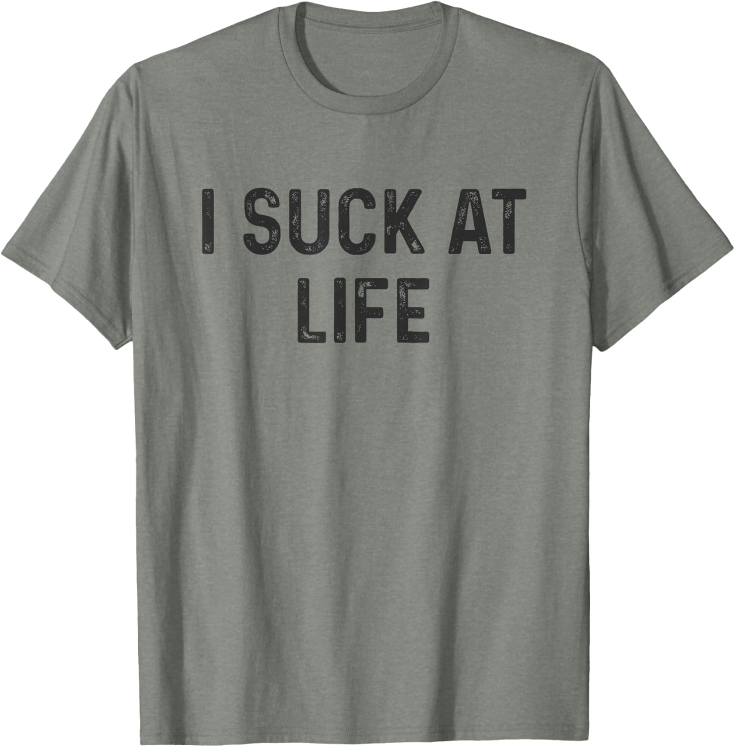 Self Deprecating I Suck at Life Humor T-Shirt for Fun Casual Wear - 14