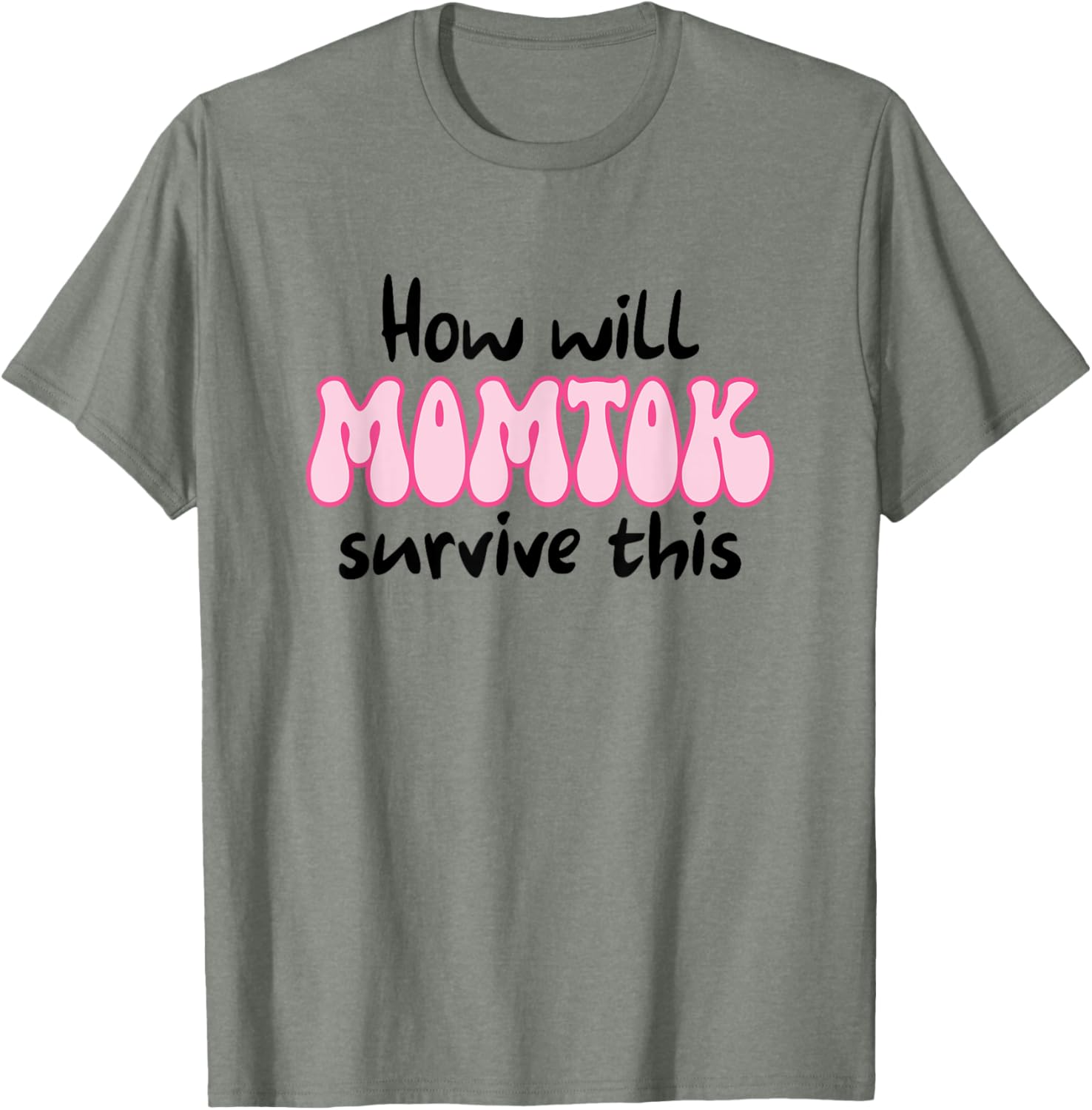 Funny Mom Life T-Shirt How Will Momtok Survive Parenting Challenges - 6