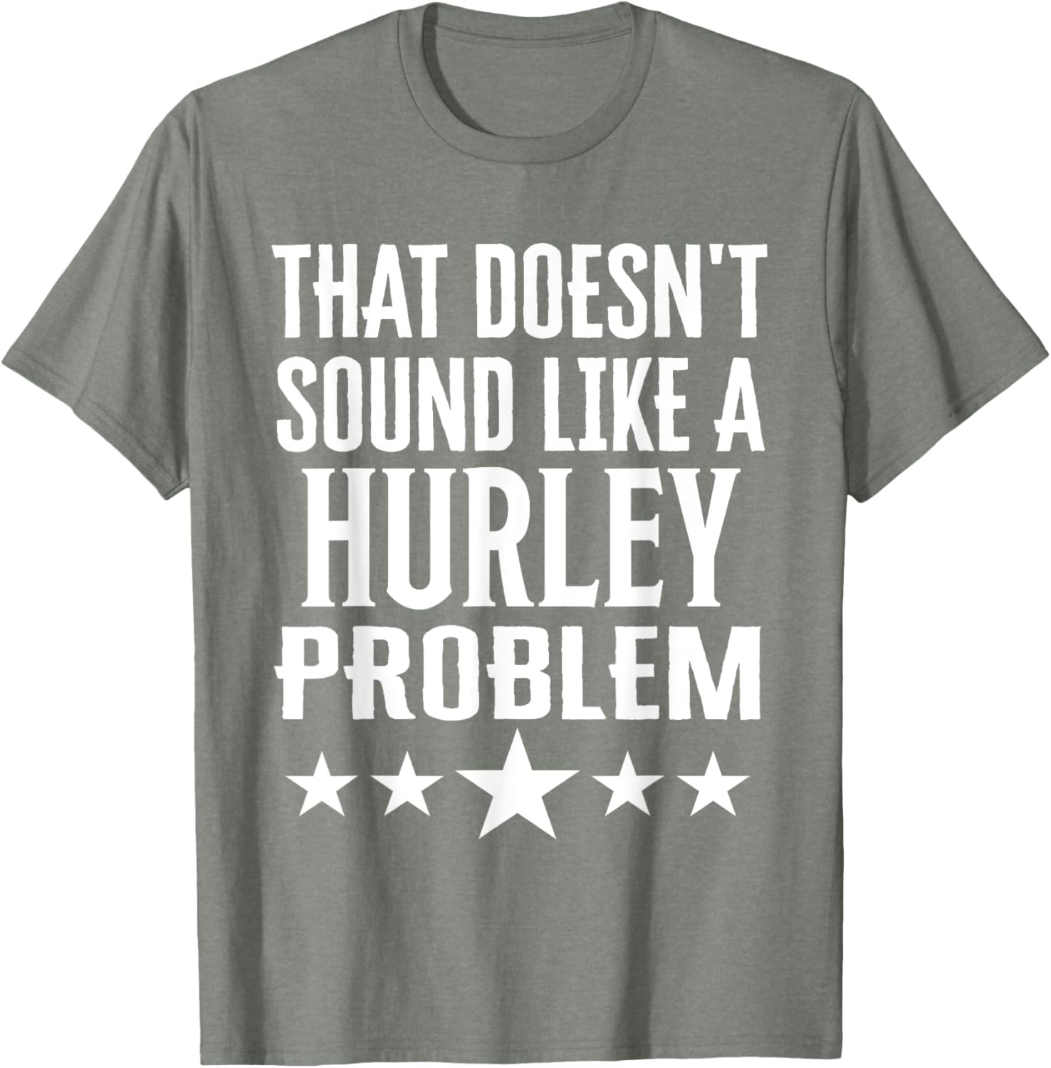 Creative 'That Doesn't Sound Like A Hurley Problem' T-Shirt for Fun Style - 2