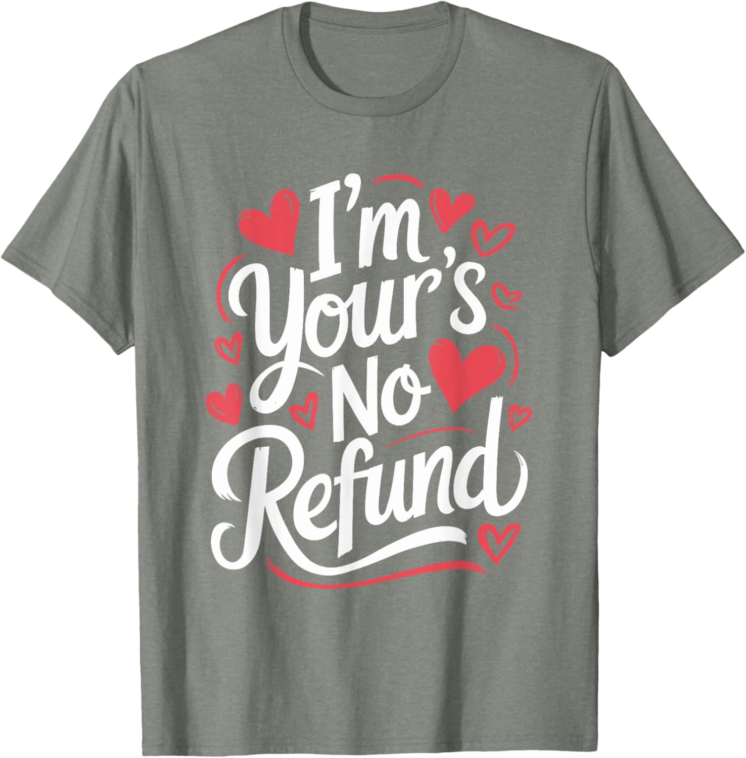 I'M Your'S No Refund Valentine Heart T-Shirt for Sweethearts - 23