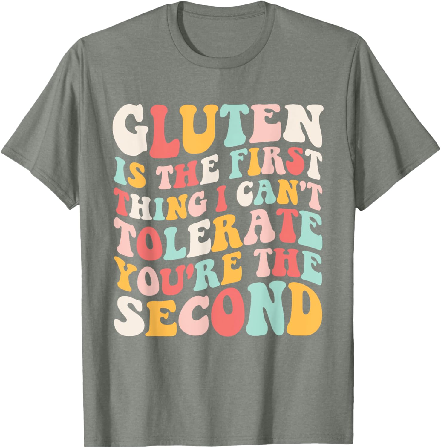 Gluten Sensitivity Humor T-Shirt You're the Second Thing I Can't Tolerate - 15