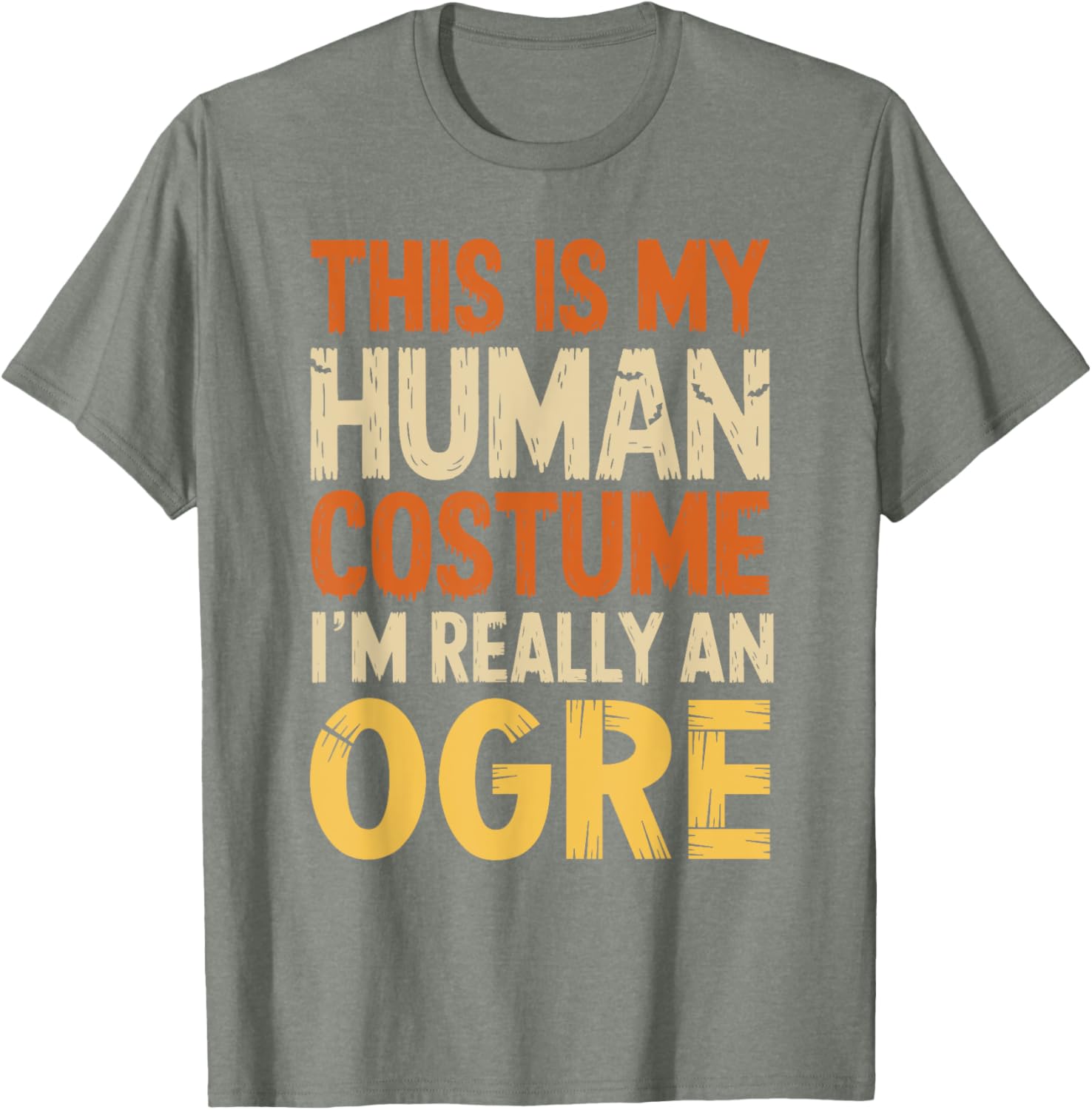 This Is My Human Costume I'm Really An Ogre Halloween T-Shirt for Fun - 14