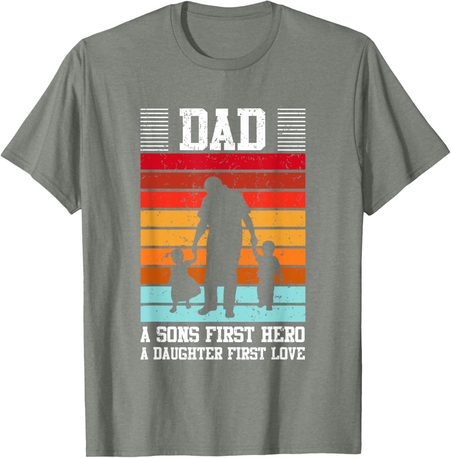 Dad A Son's First Hero Daughter's First Love T-Shirt for Family Love - 24