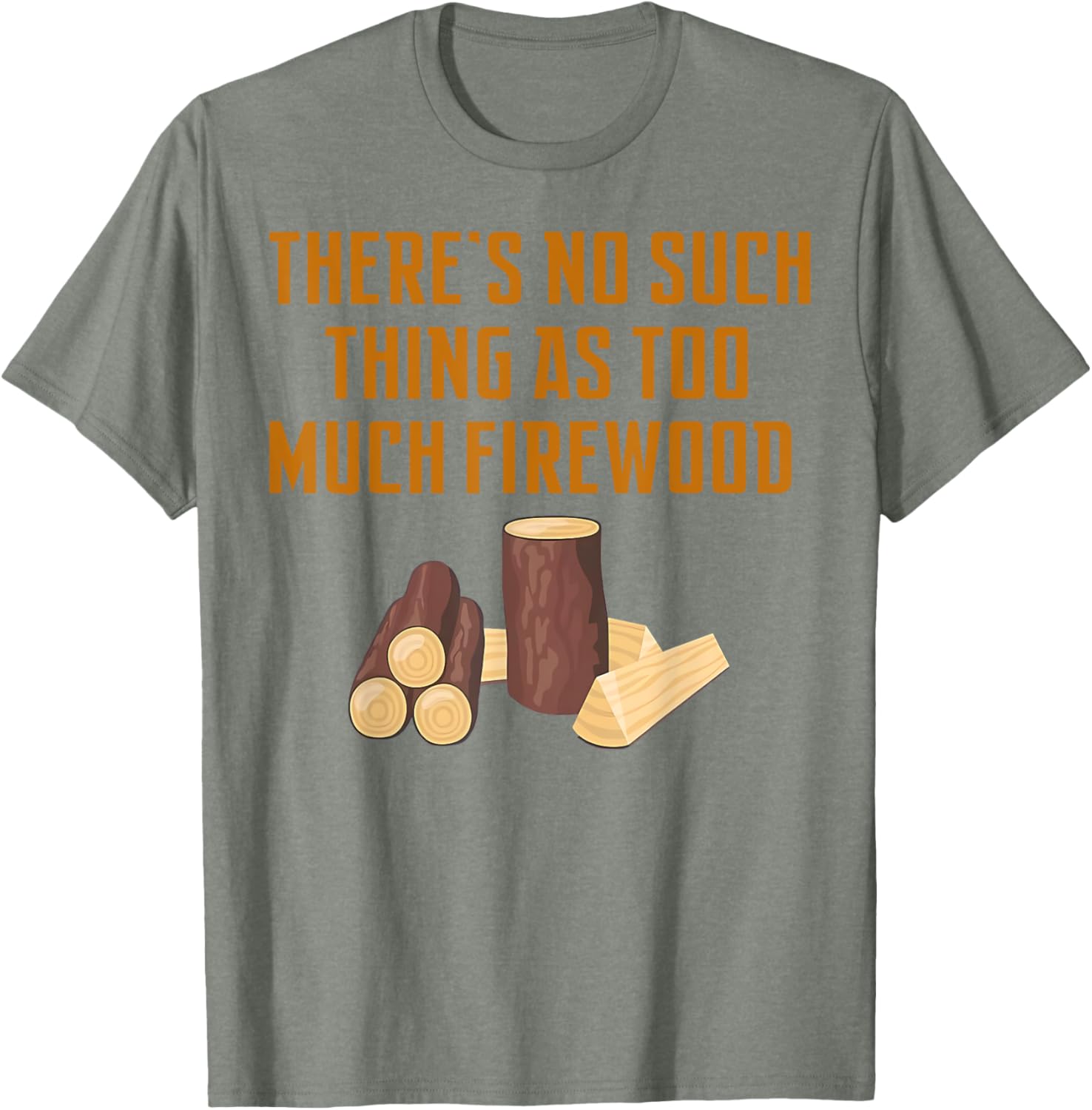 Funny Woodworker T-Shirt: No Such Thing As Too Much Firewood Apparel - 2
