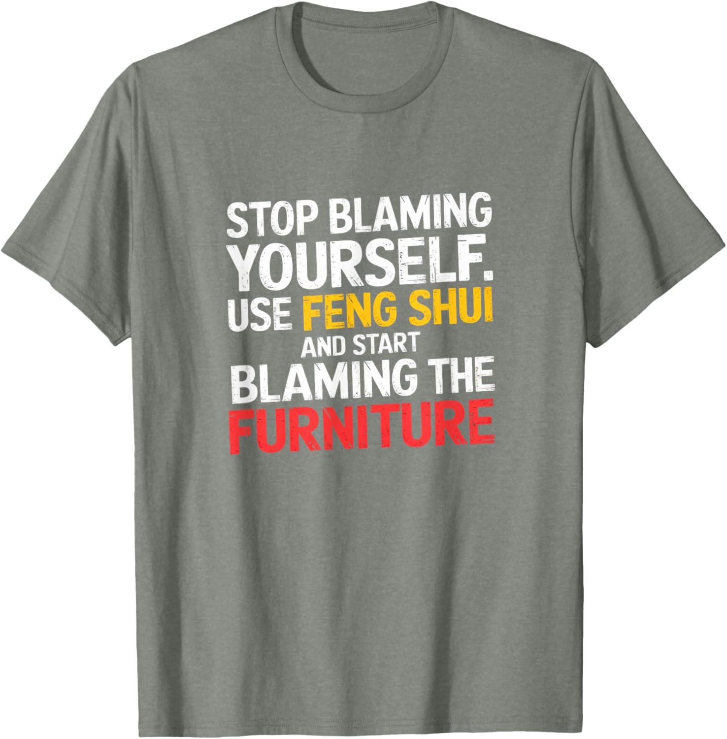 Funny Feng Shui Blame Your Furniture T-Shirt Stylish Humor Tee for All - 9