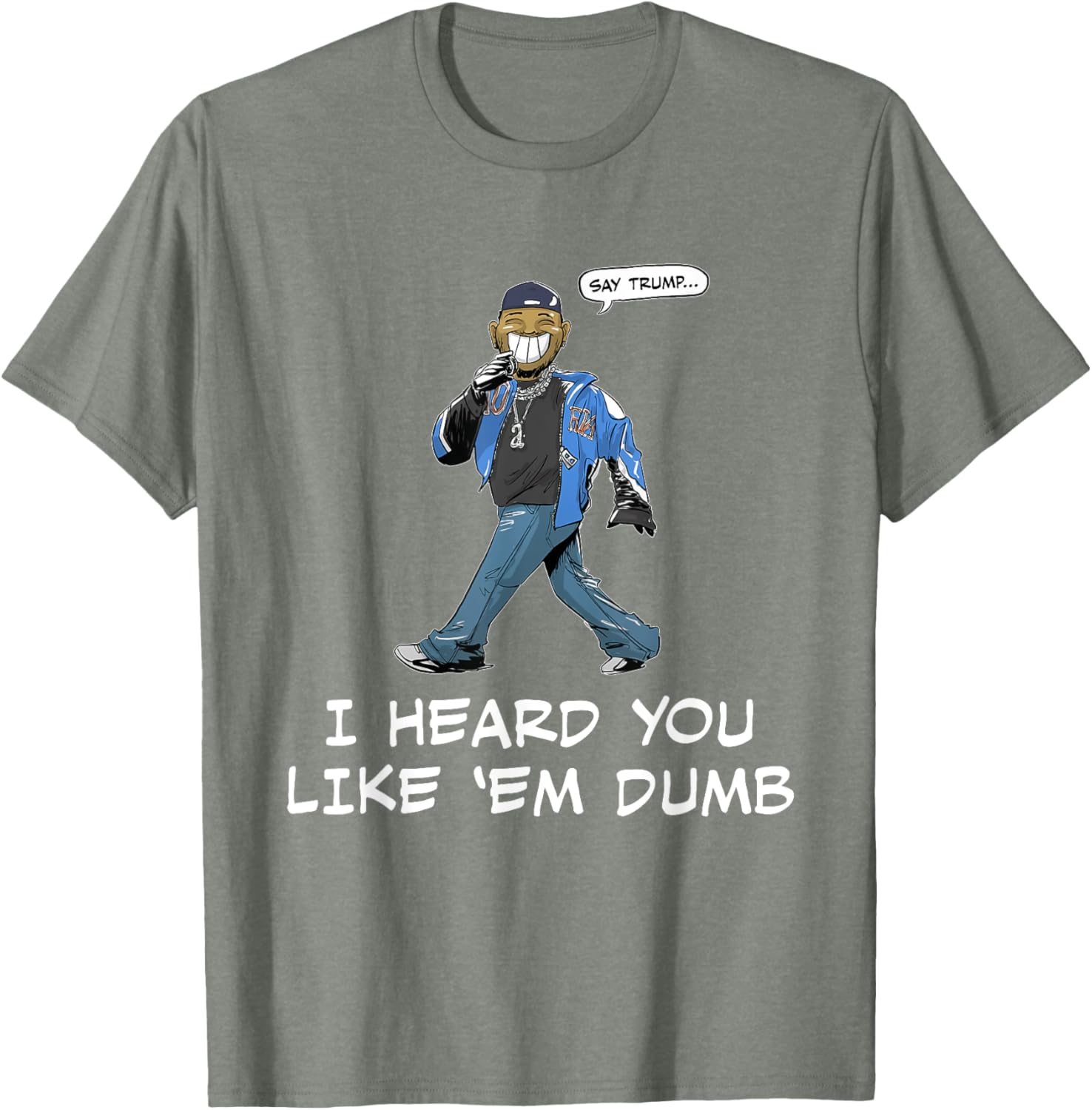 Funny Trump T-Shirt Say Trump I Heard You Like Em Dumb for Humor Lovers - 13