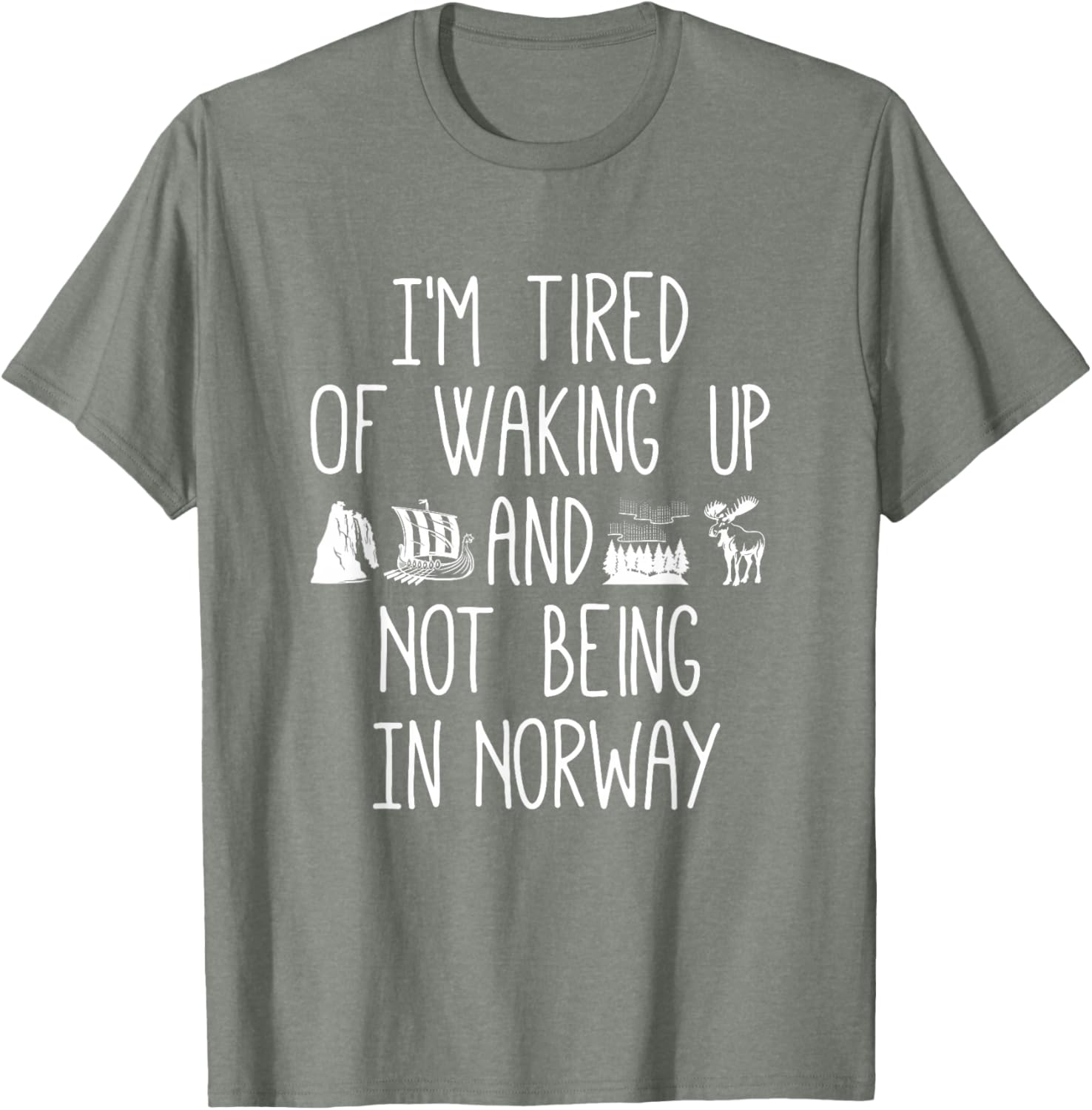 I'm Tired of Waking Up Not in Norway T-Shirt - Perfect Gift for Travelers - 5