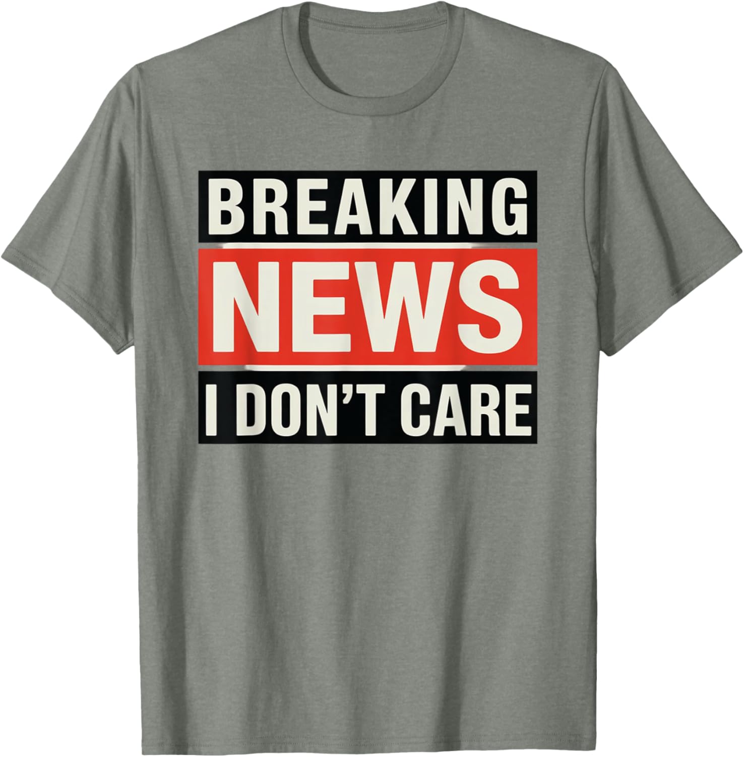 Funny Breaking News I Don't Care Sarcastic T-Shirt for Humor Lovers - 4