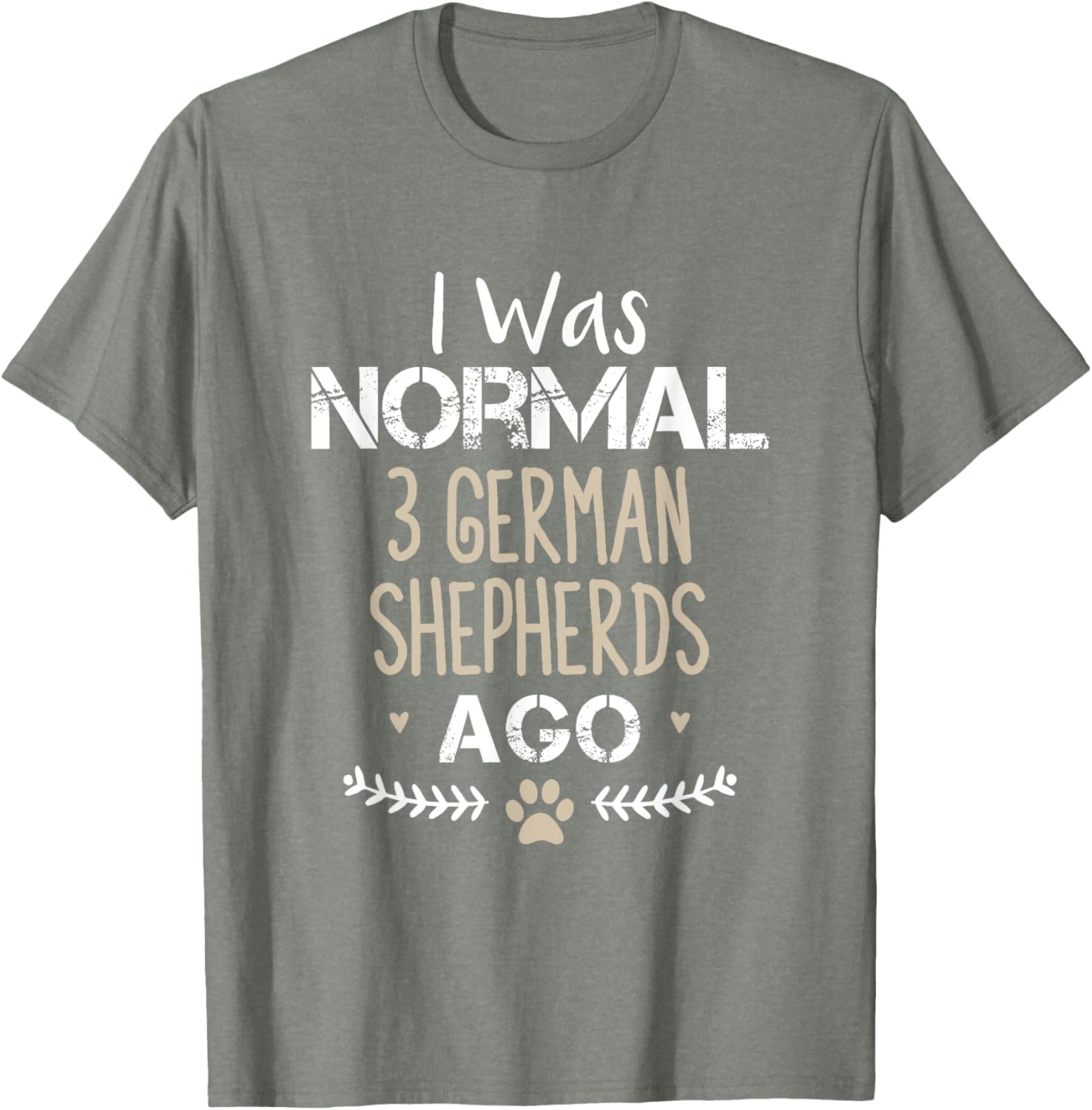 I Was Normal 3 German Shepherds Ago Cute Dog T-Shirt for Dog Lovers - 6