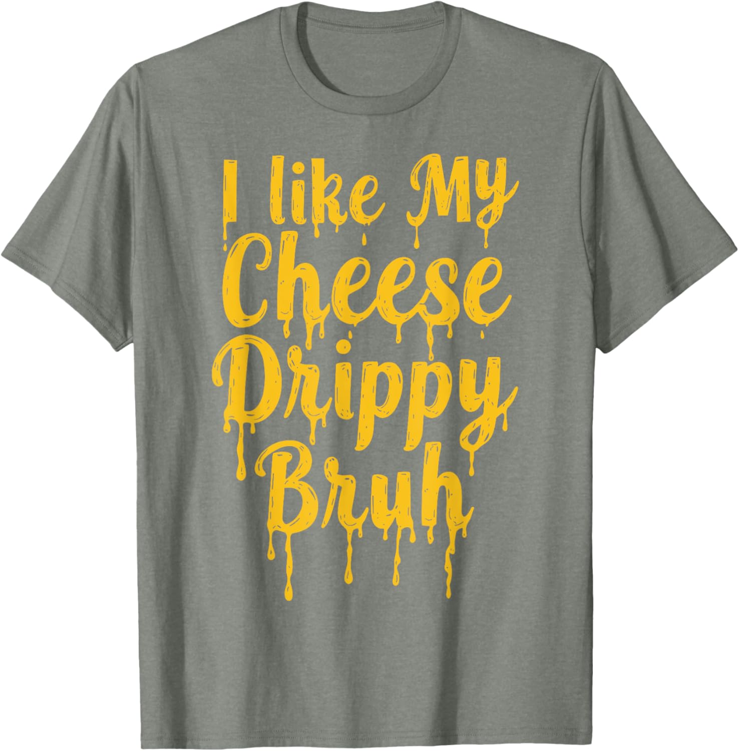 Drippy Cheese Lover Funny Meme T-Shirt for Foodies and Humor Fans - 14