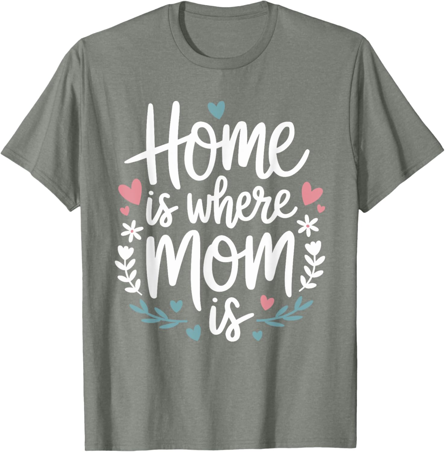 Funny Mother's Day T-Shirt Home is Where Mom Is Cute Gift Idea - 2