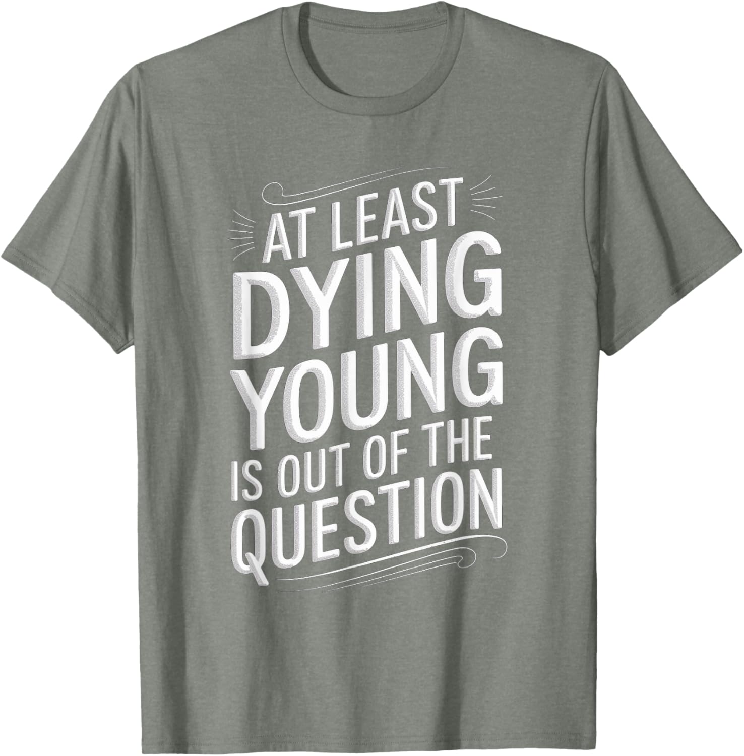 Humorous Dying Young T-Shirt for Men and Women - Fun Casual Wear - 7