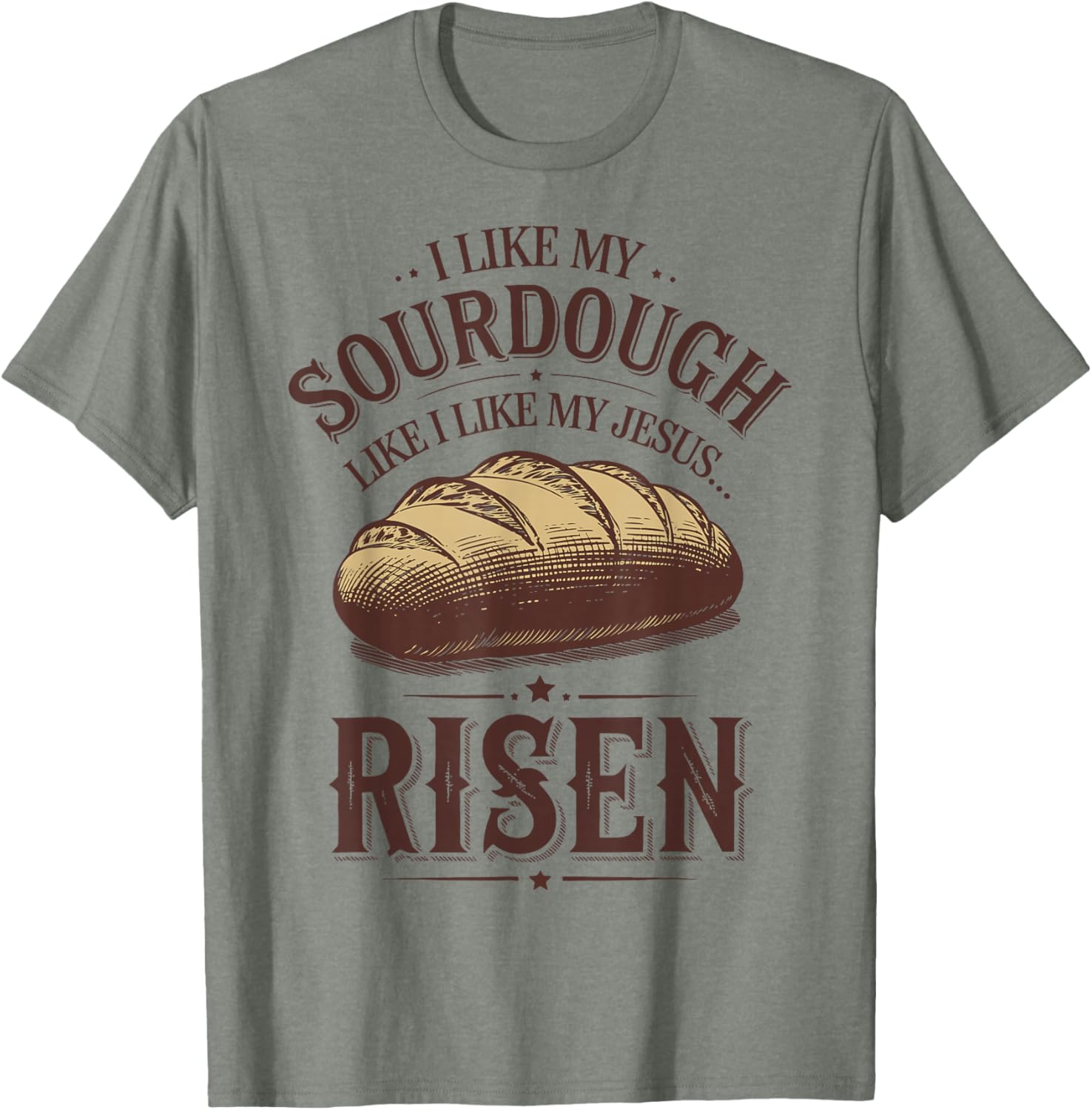 I Like My Sourdough Like My Jesus Risen Funny T-Shirt for Food Lovers - 2