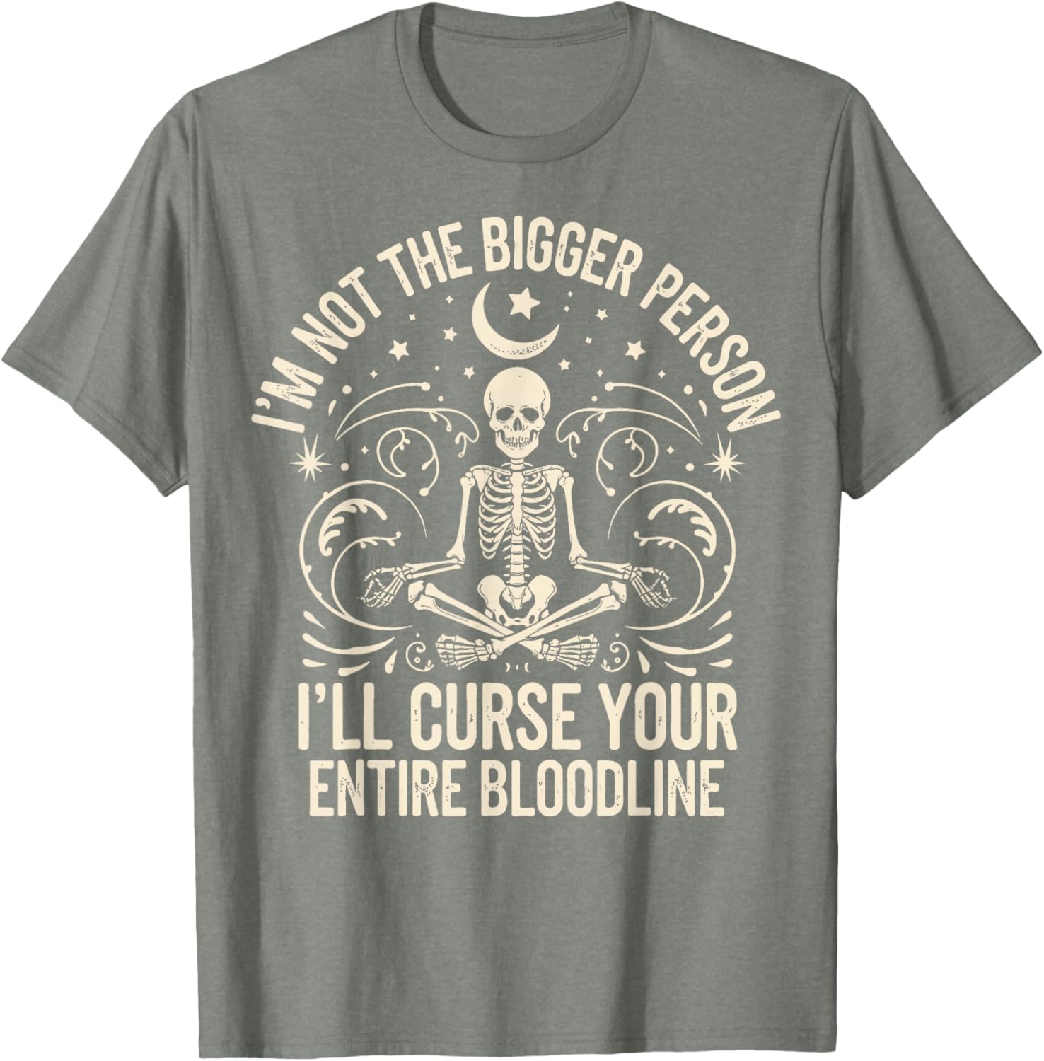 Funny I'm Not The Bigger Person Curse Your Bloodline T-Shirt - 13