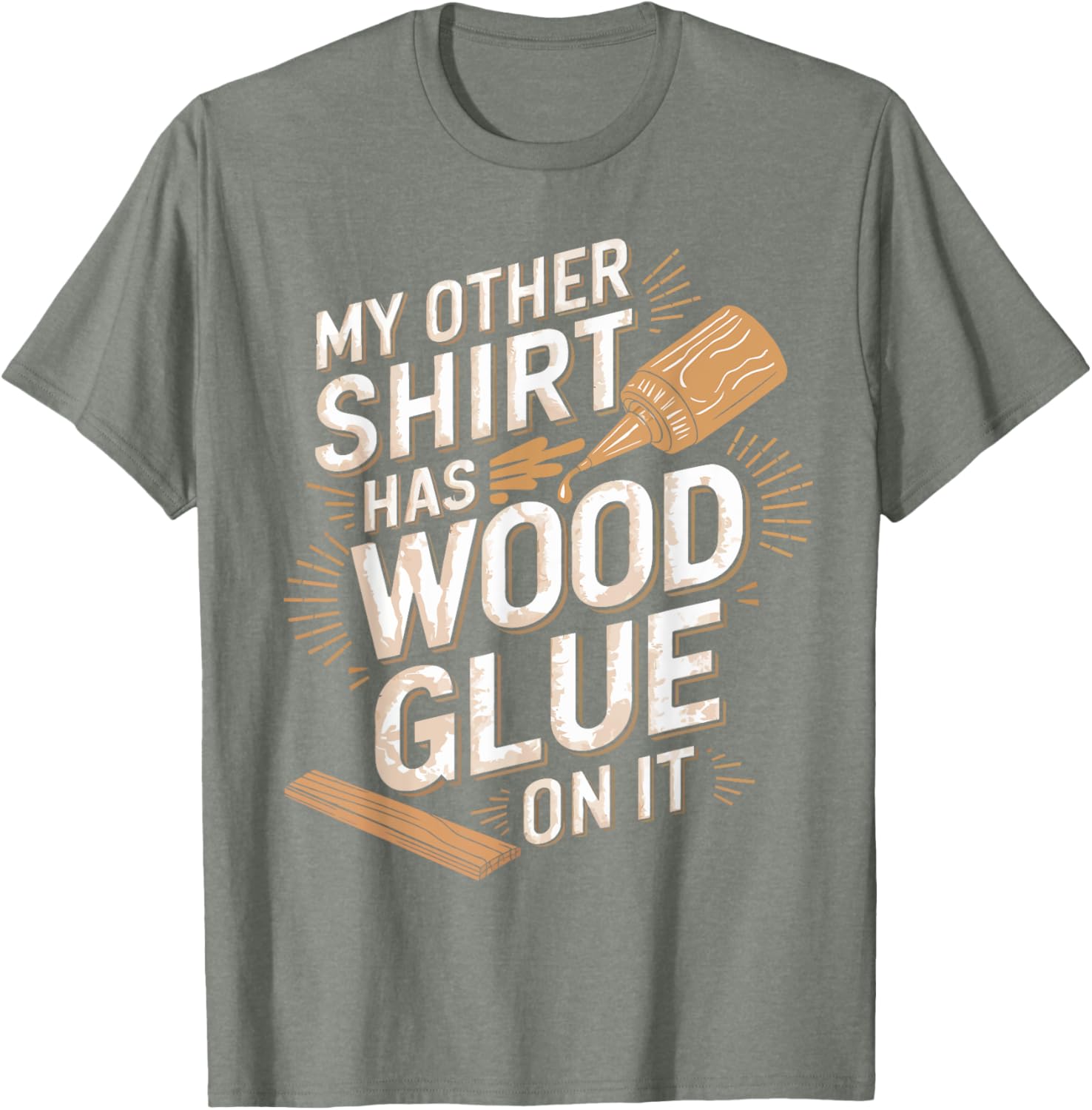 Funny Carpenter T-Shirt My Other Has Wood Glue On It Perfect Gift for Men - 24