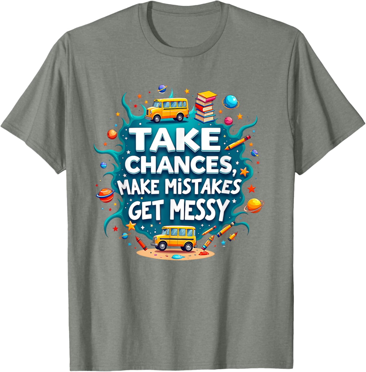 Take Chances Make Mistakes Get Messy Vibes T-Shirt for Creative Souls - 9