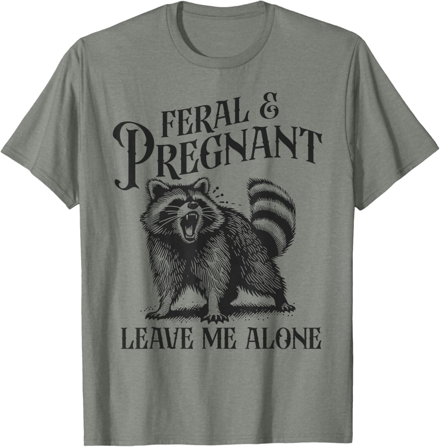 Funny Feral and Pregnant Leave Me Alone T-Shirt for Moms-to-Be - 17