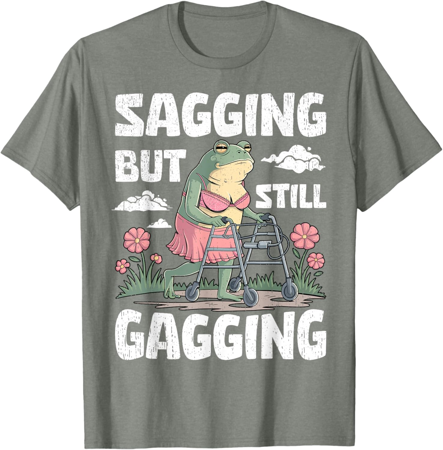 Funny Meme Frog T-Shirt for Women and Girls - Sagging But Still Gagging - 12