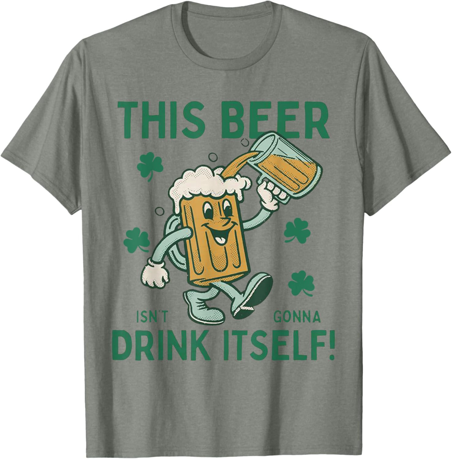 Funny St Patrick's Day T-Shirt This Beer Isn't Gonna Drink Itself - 13