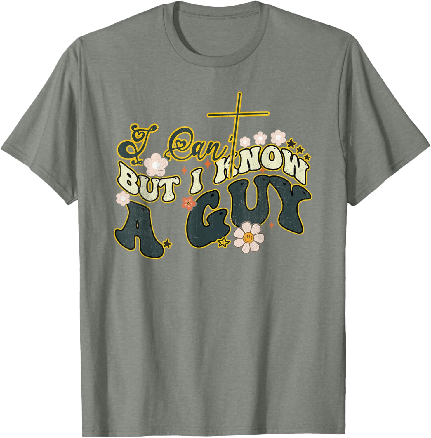 Groovy Christian T-Shirt for Men and Women - Funny I Can't But I Know a Guy - 6