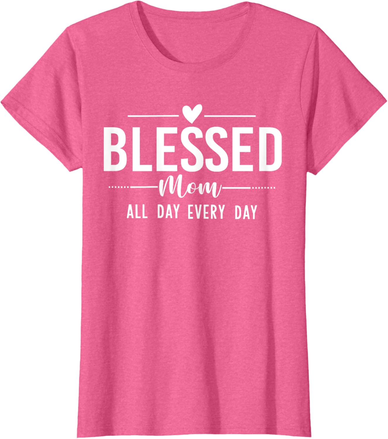 Blessed Mom All Day Every Day T-Shirt for Happy Mother's Day Gifts - 22