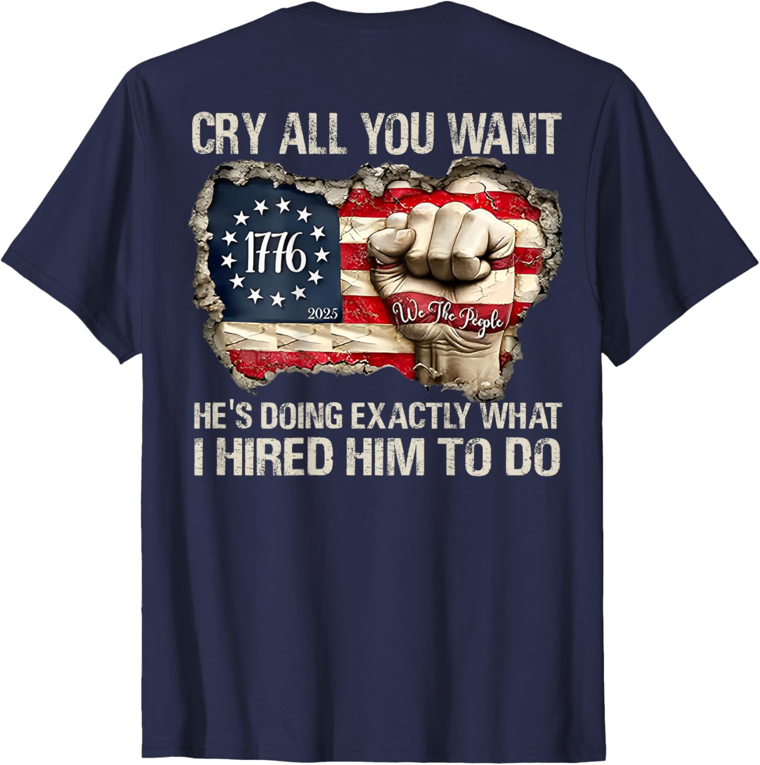 Funny Cry All You Want He's Doing Exactly What I Hired Him T-Shirt - 3
