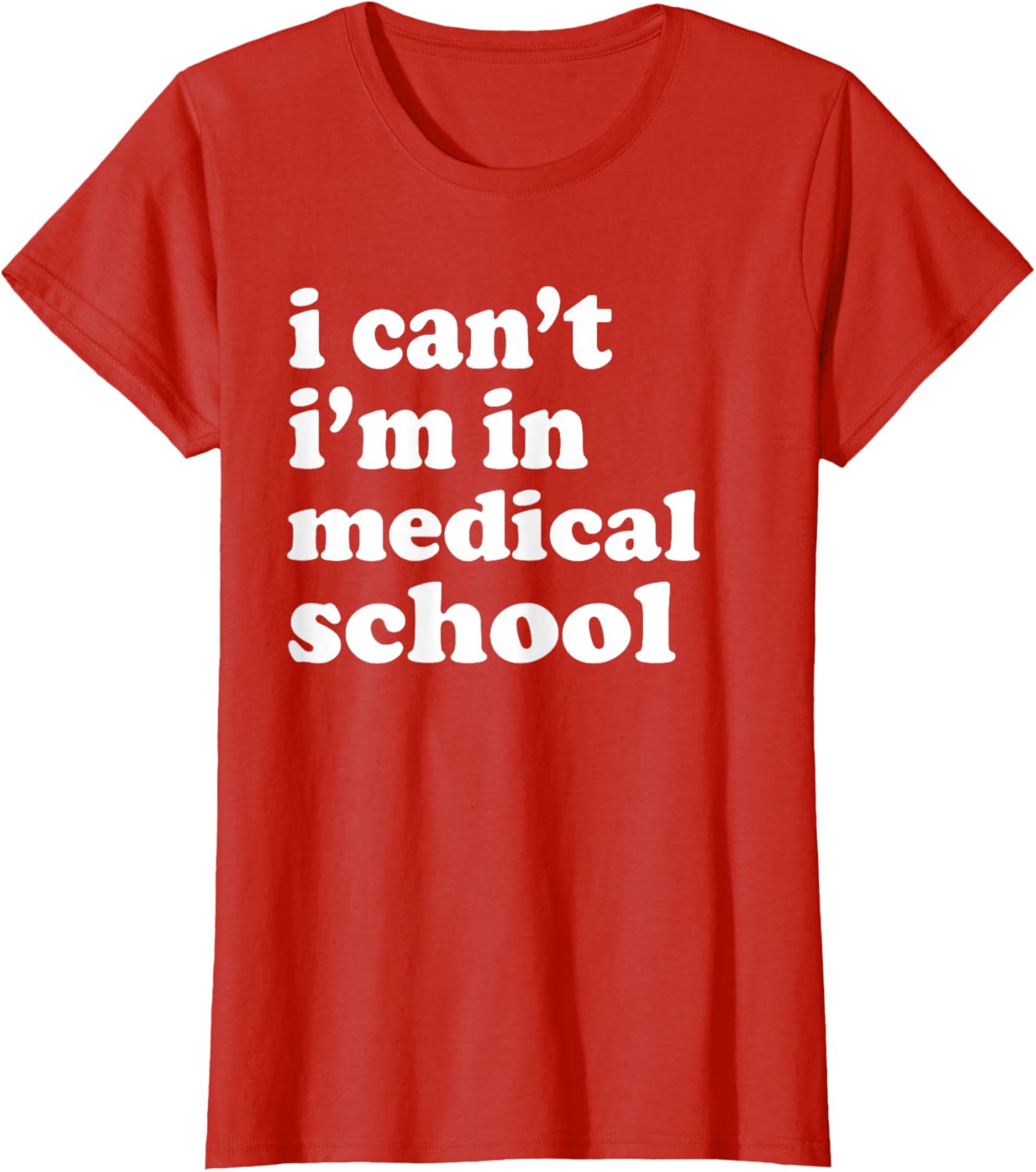 I Can't I'm in Medical School T-Shirt for Future Doctors and Students - 4