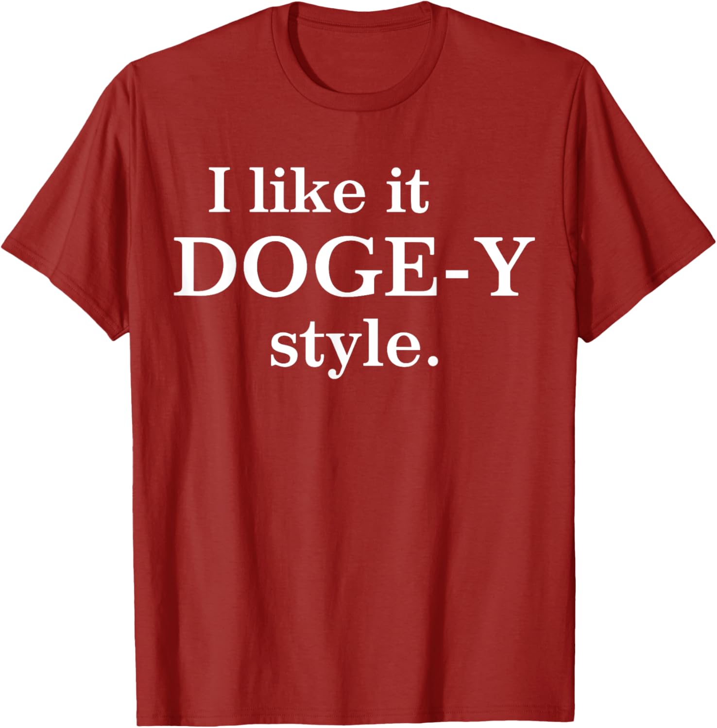 I Like It Doge-Y Style T-Shirt for Fun Dog Lovers – Unique Apparel - 7