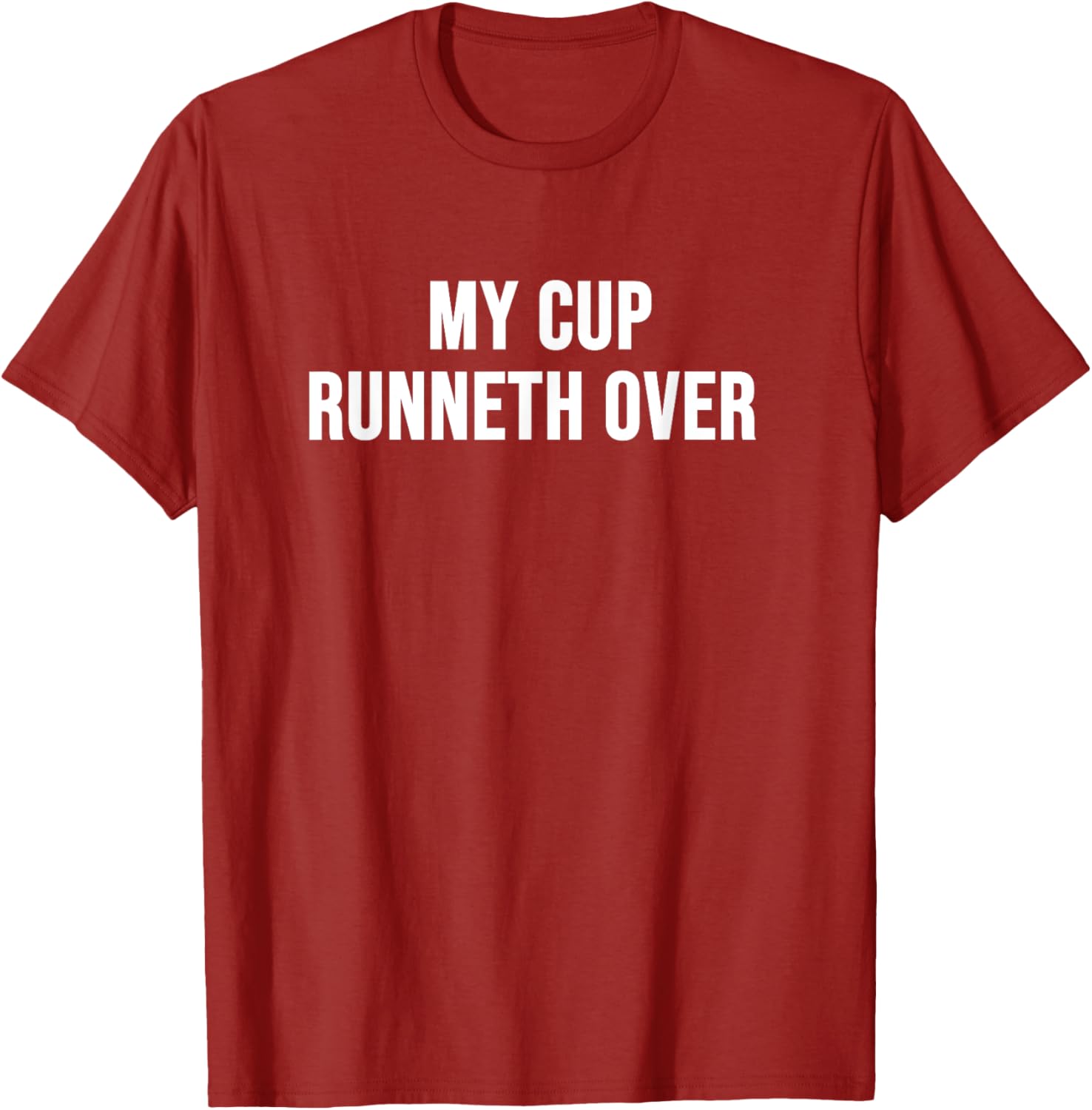 My Cup Runneth Over T-Shirt for Comfort and Style in Everyday Wear - 14