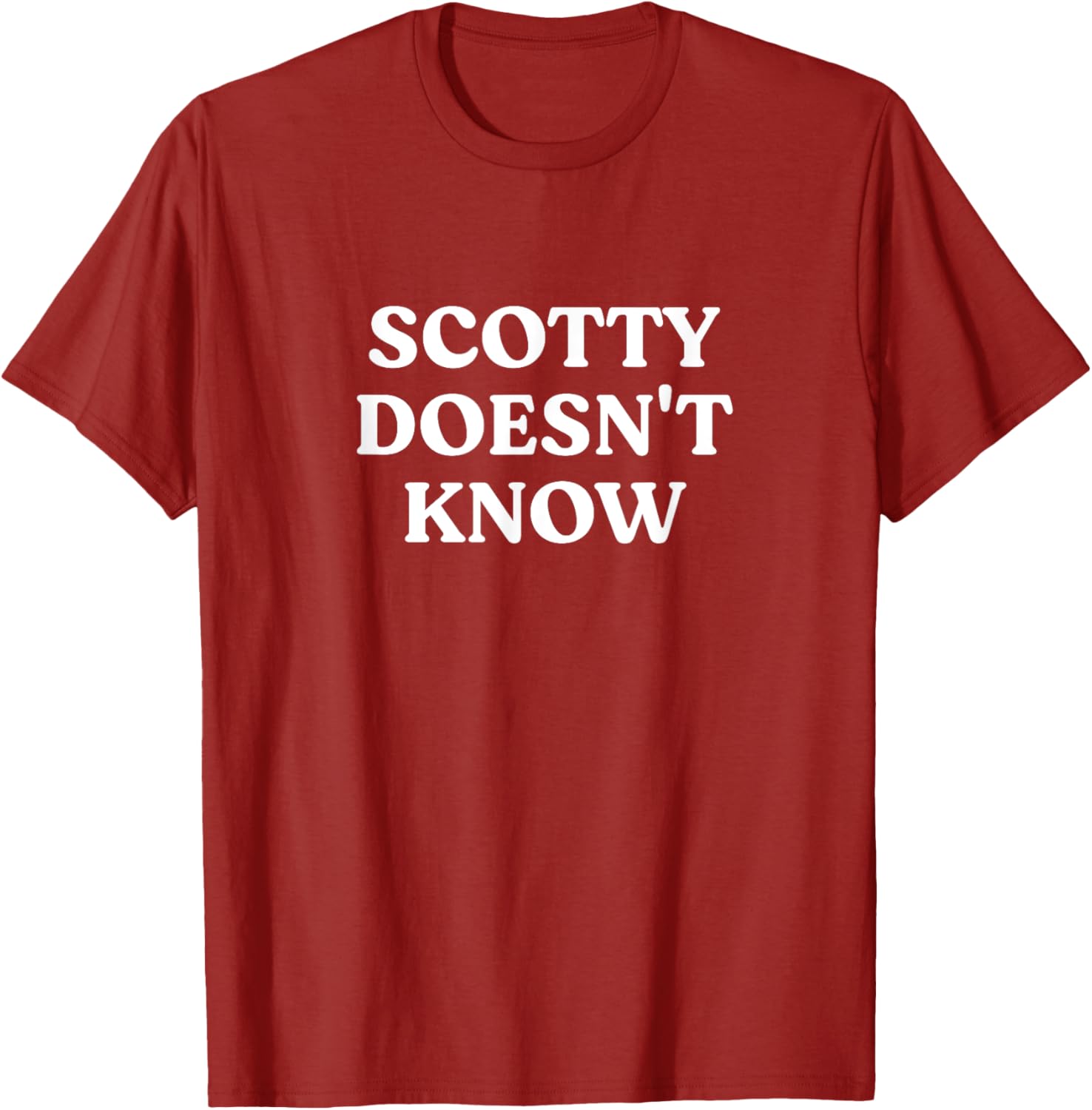 Scotty Doesn't Know T-Shirt for Fans of Fun and Humor in Apparel - 13
