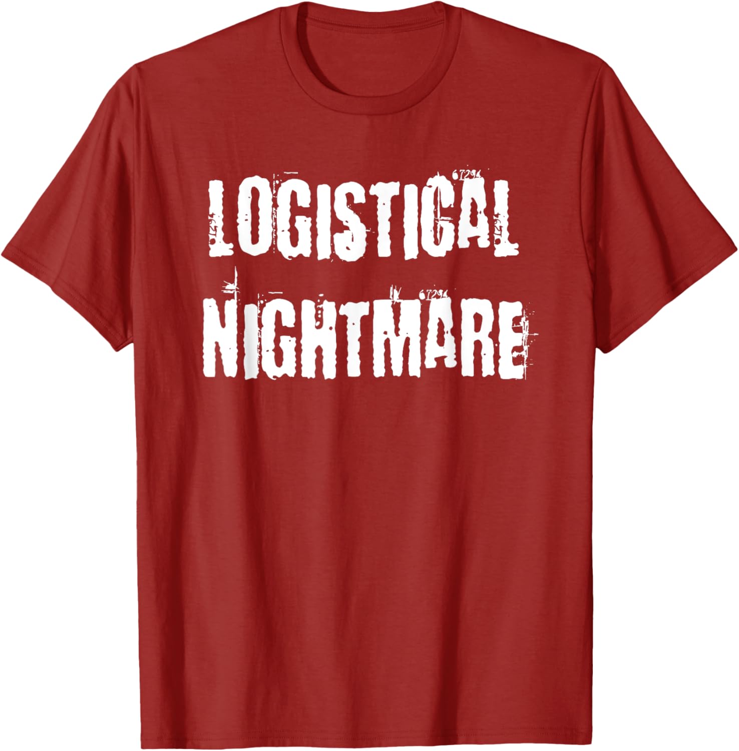 Logistical Nightmare T-Shirt for Fun and Casual Wear for All Occasions - 24