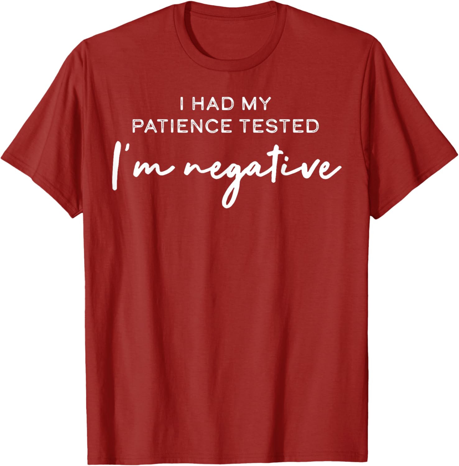 I Had My Patience Tested I'm Negative T-Shirt for Casual Comfort - 11