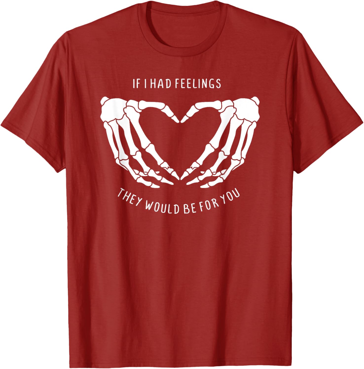 If I Had Feelings Skeleton Heart Hands T-Shirt for Unique Style - 10