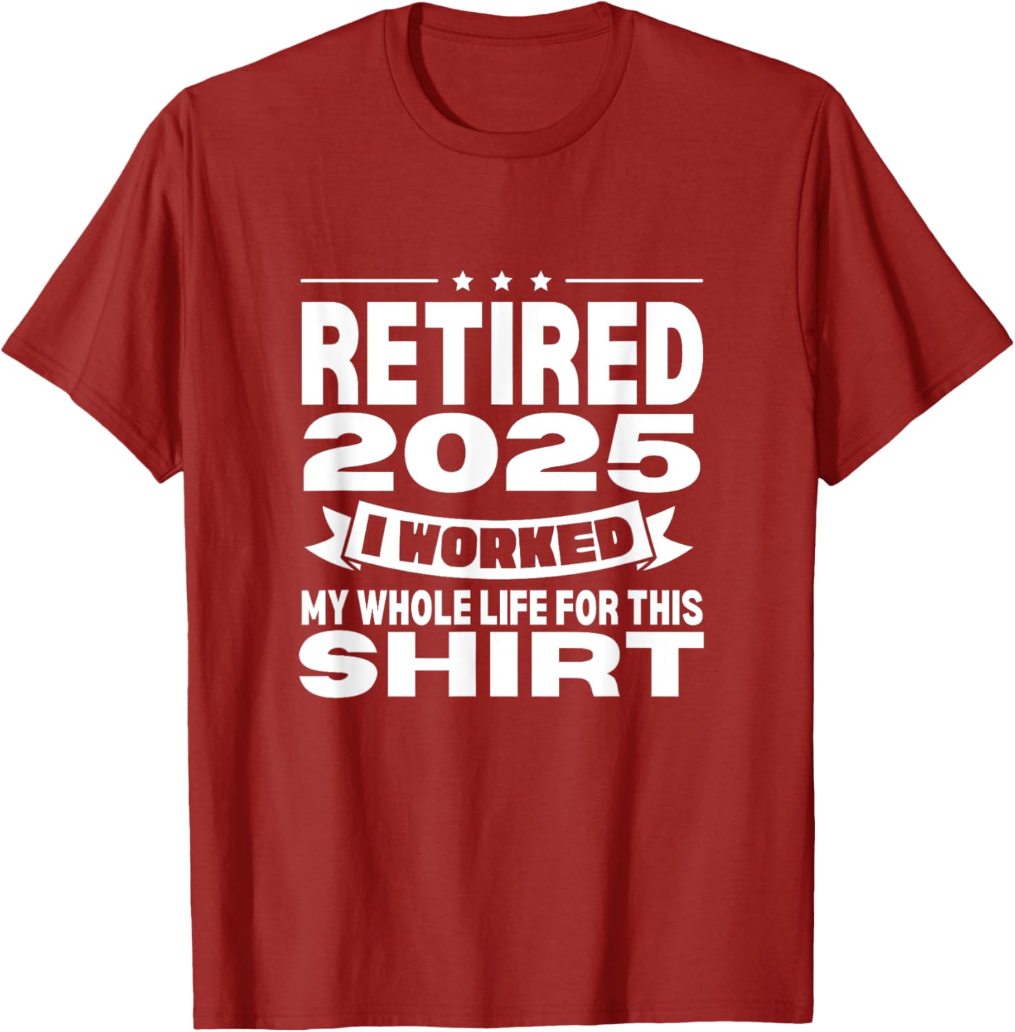 Retired 2025 Whole Life Work Celebration T-Shirt for Relaxed Style - 21