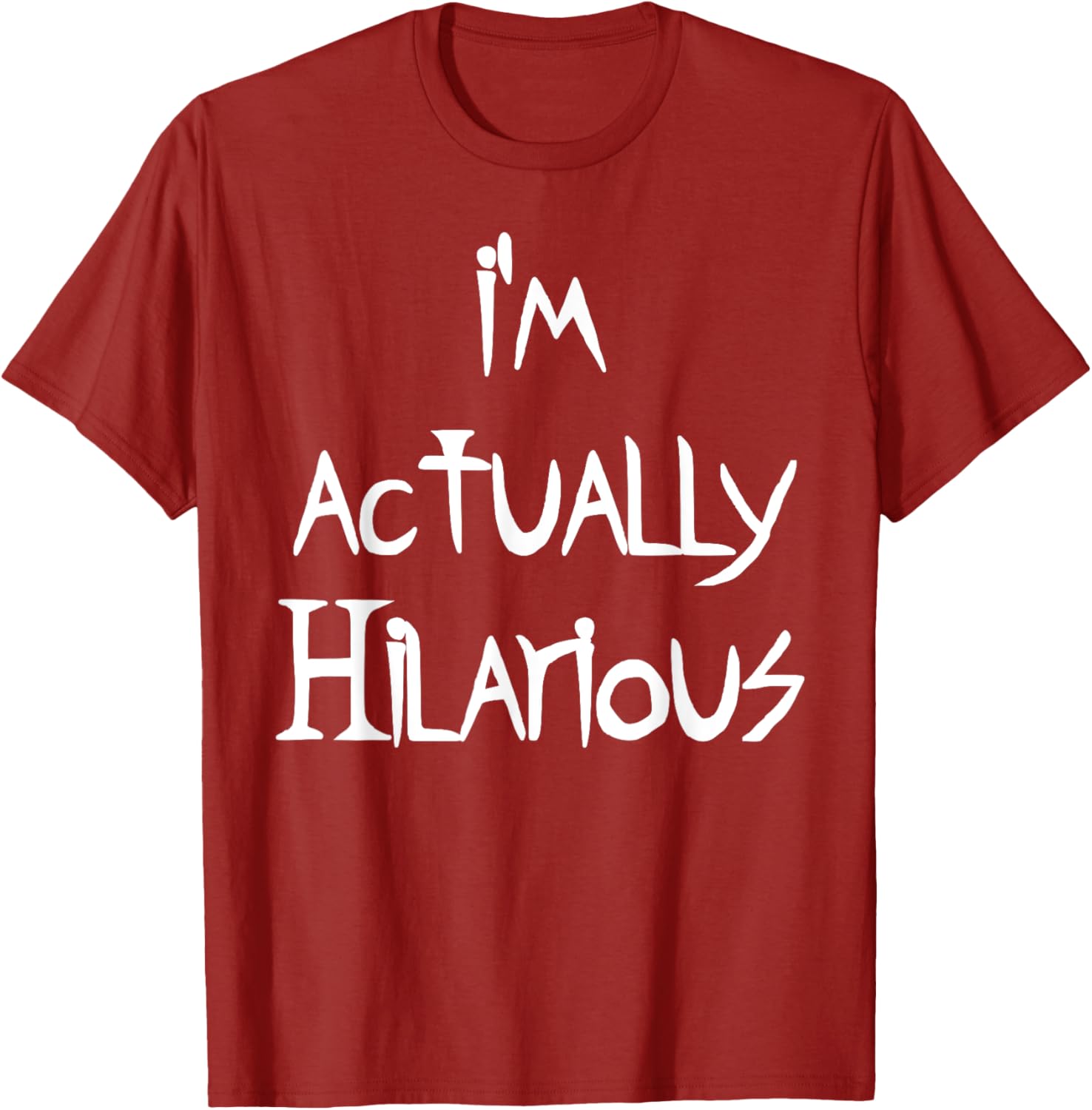 I'm Actually Hilarious T-Shirt for Fun Casual Wear and Everyday Style - 20
