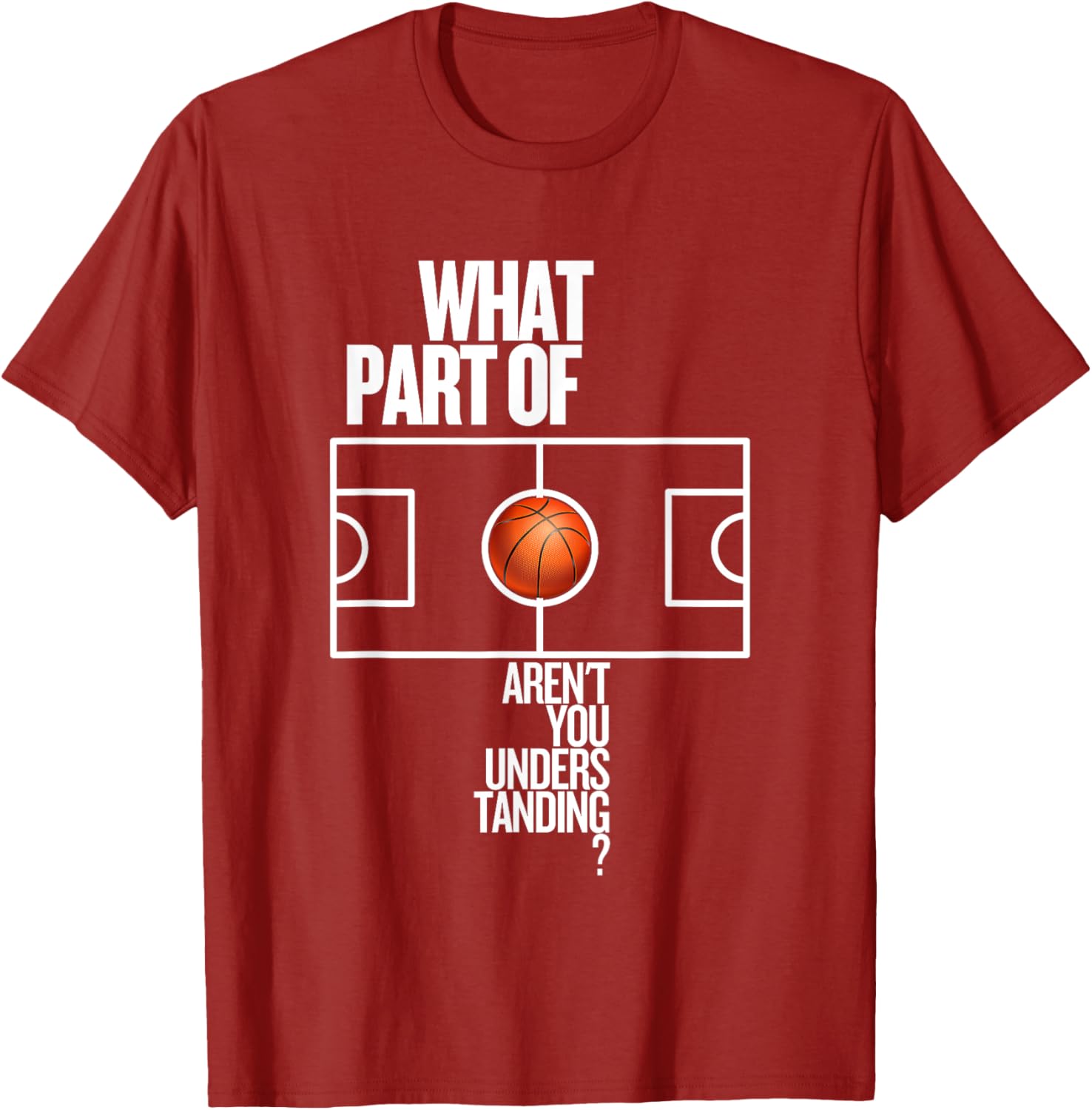 Funny Basketball T-Shirt What Part Of Don't Aren't You Understanding - 9
