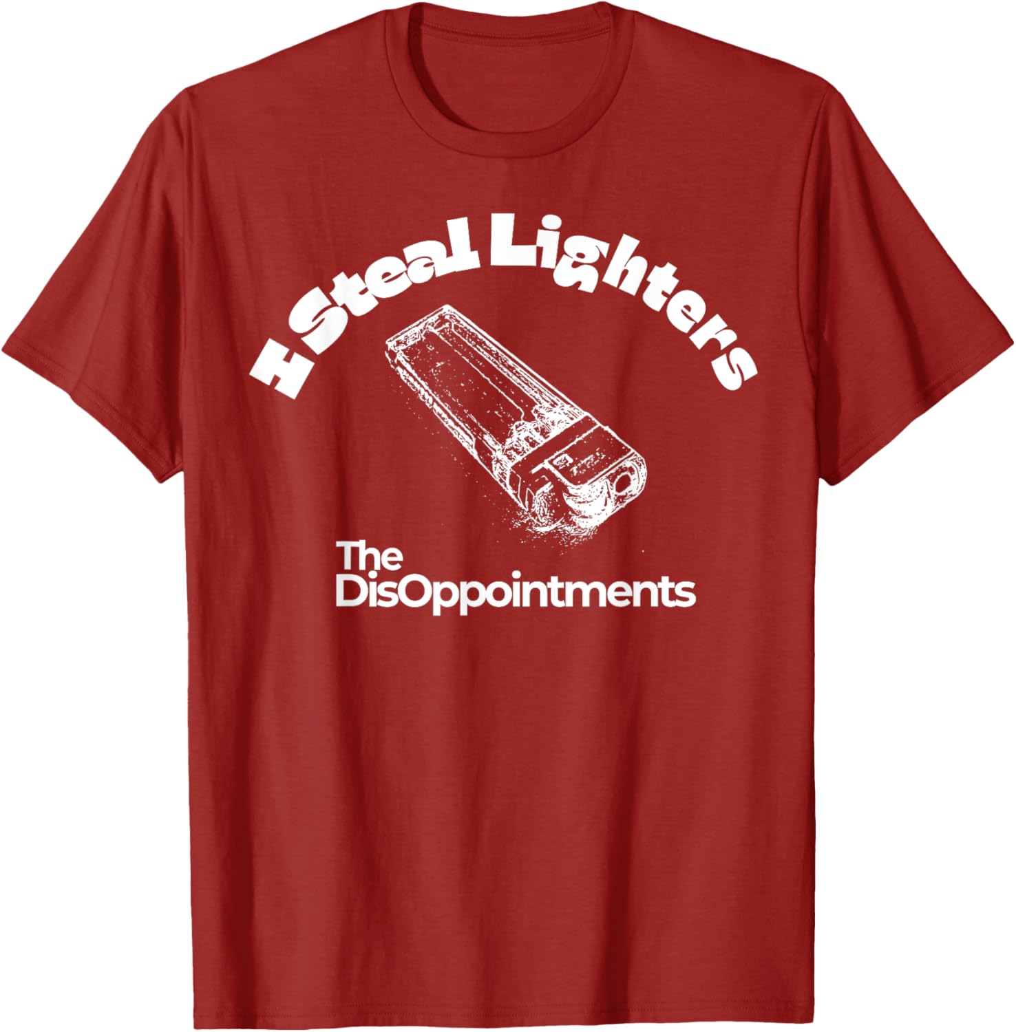 I Steal Lighters The Disappointments T-Shirt for Fun and Casual Wear - 11