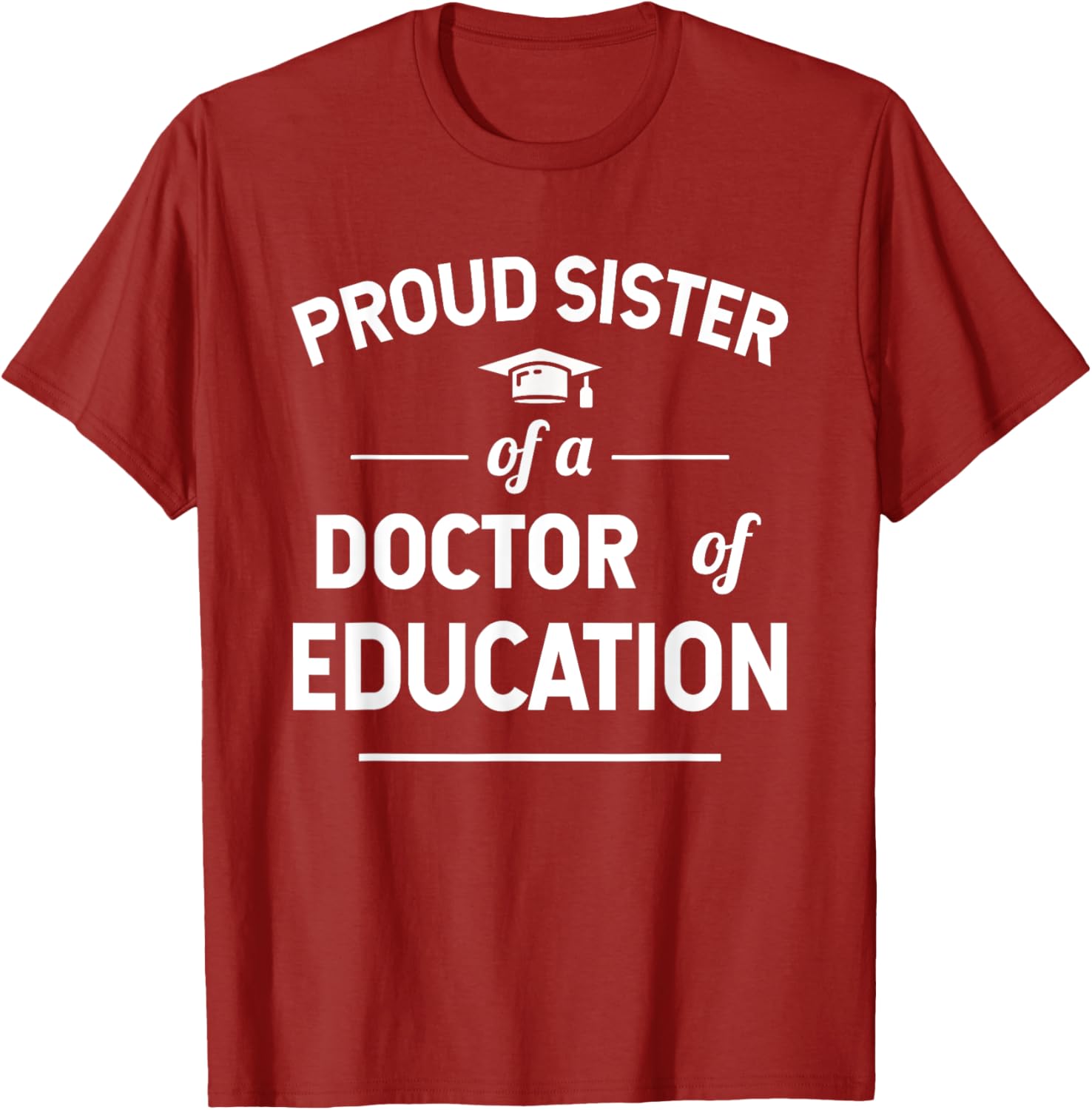 Proud Sister of a Doctor of Education T-Shirt for Family Celebrations - 19
