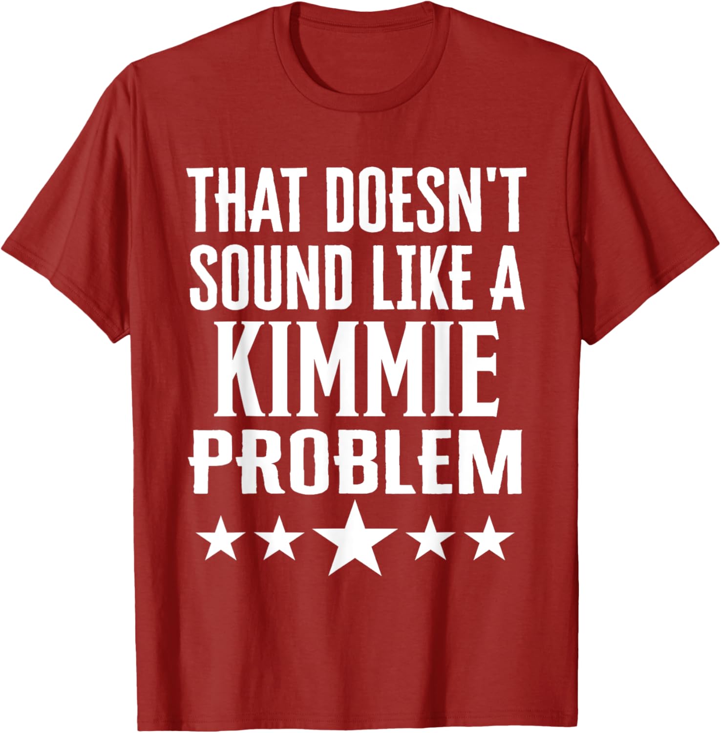 That Doesn't Sound Like A Kimmie Problem T-Shirt for Fun Casual Wear - 9