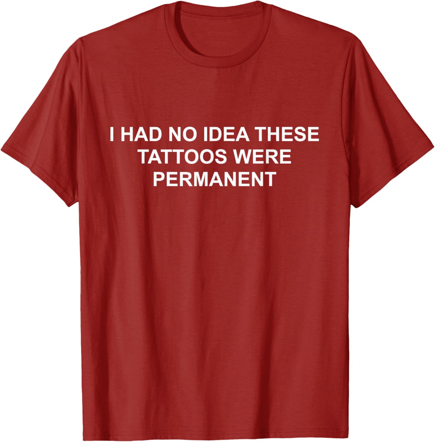 I Had No Idea These Tattoos Were Permanent Funny T-Shirt for Any Occasion - 13