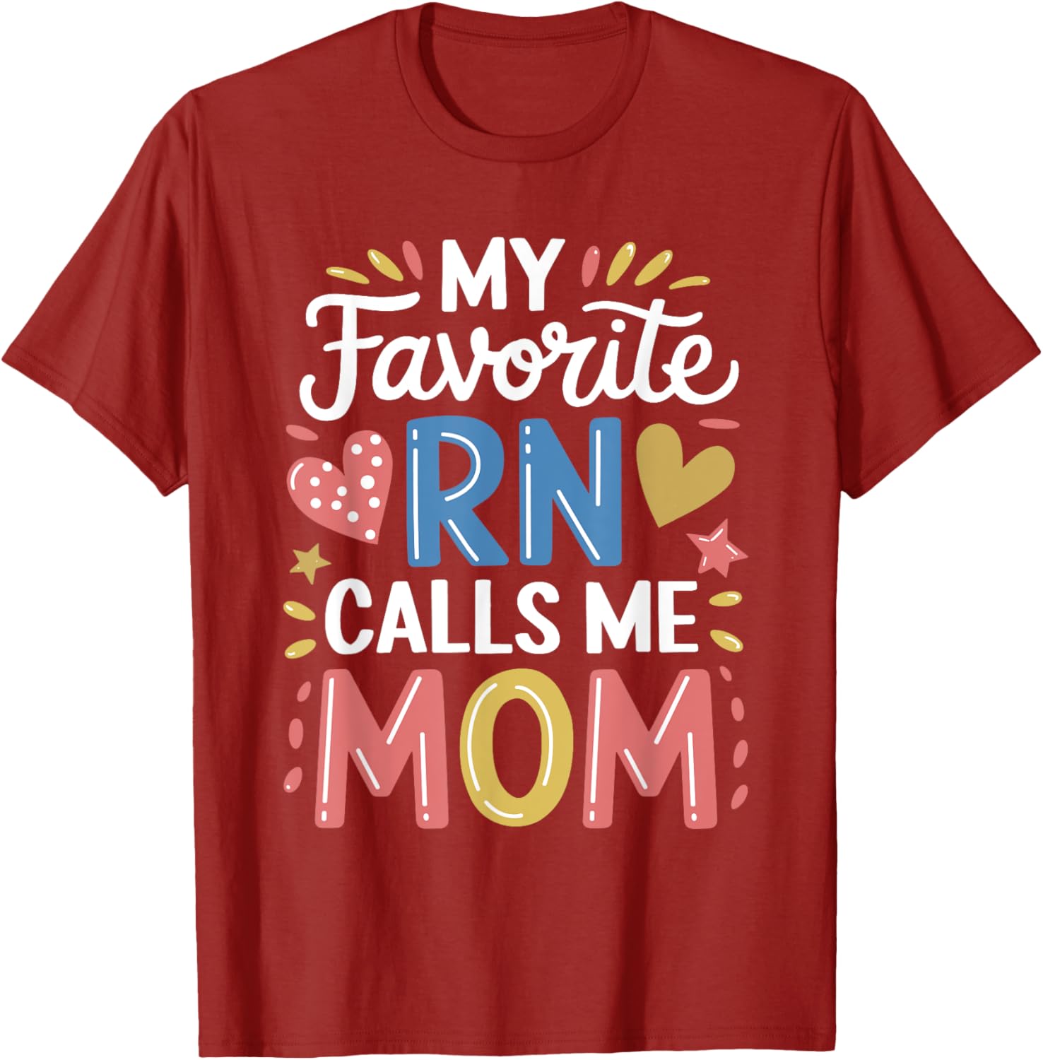 Nurse Mom My Favorite RN Calls Me Mom Nursing T-Shirt for Mothers - 13