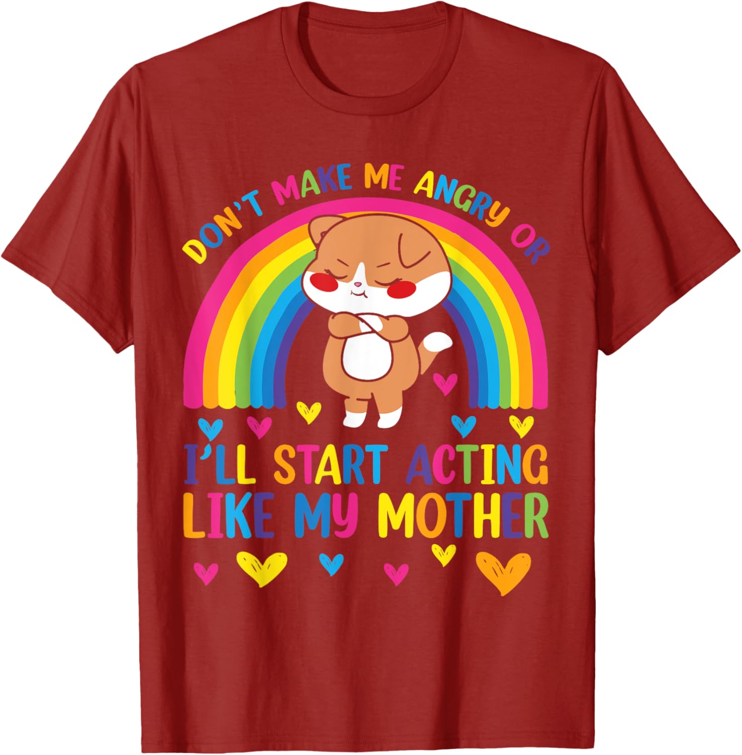 Funny Mom T-Shirt Don't Make Me Angry I'll Act Like My Mother Humor Tee - 17