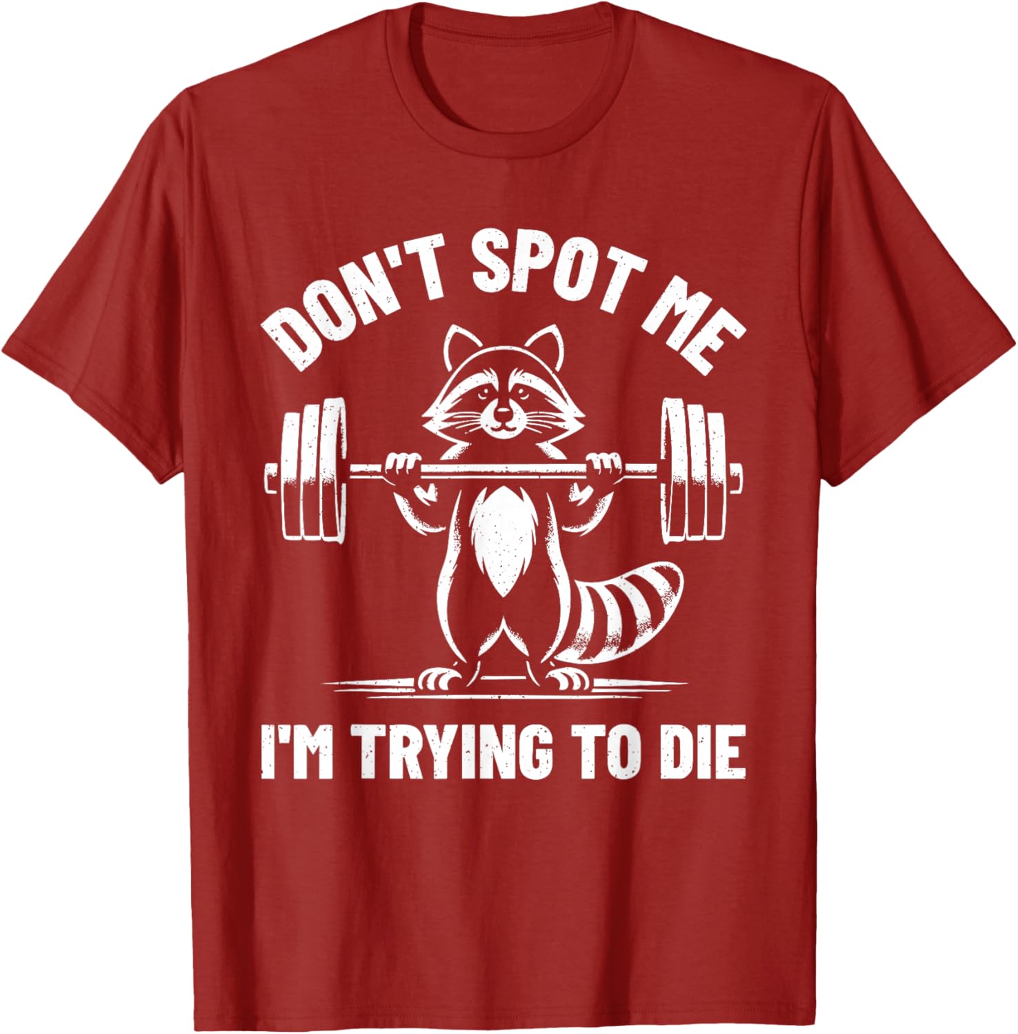 Funny Don't Spot Me I'm Trying To Die Weightlifting T-Shirt for Gym Lovers - 8