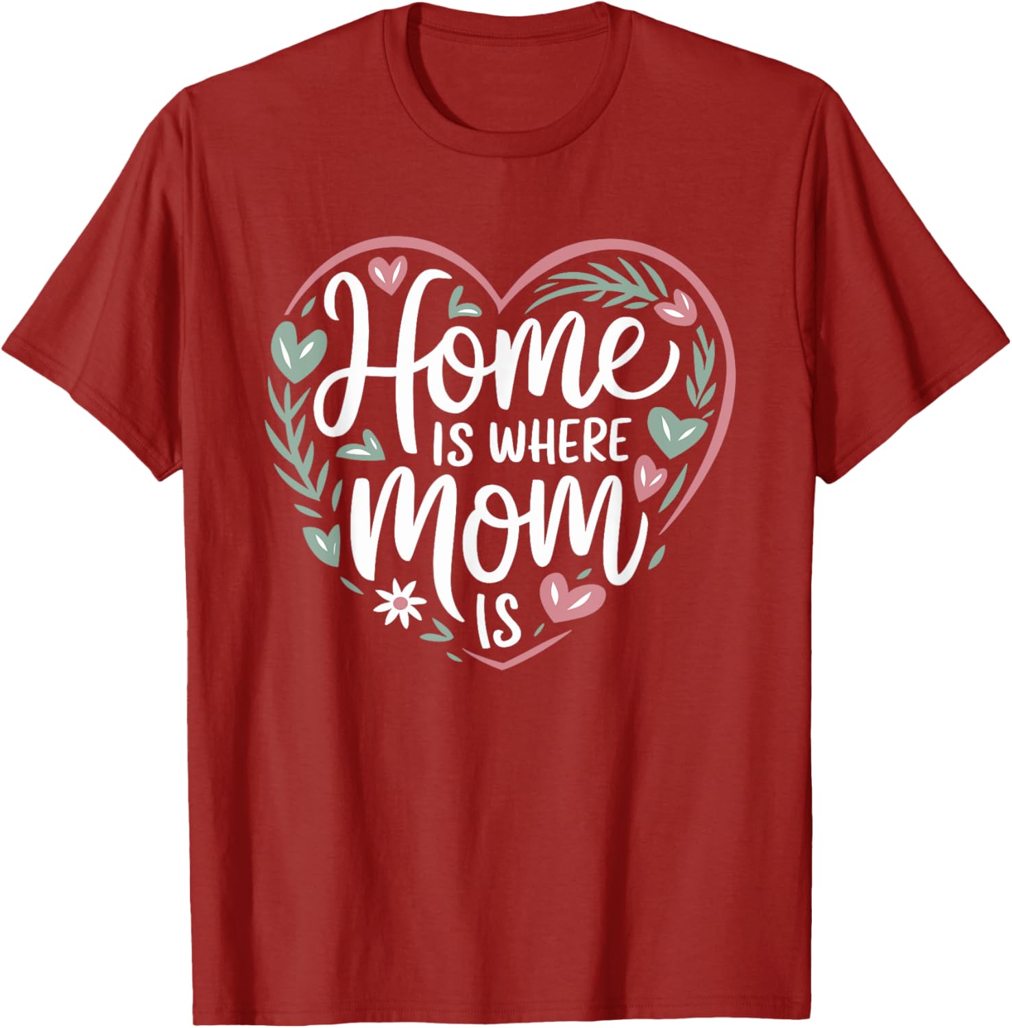 Funny Mother's Day T-Shirt Home is Where Mom Is Gift for Mom - 13