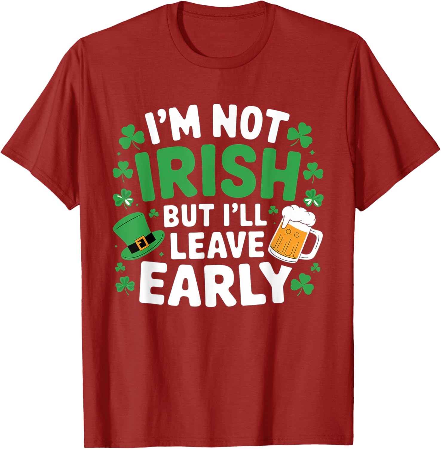 Funny I'm Not Irish But I'll Leave Early T-Shirt for St. Patrick's Day - 4